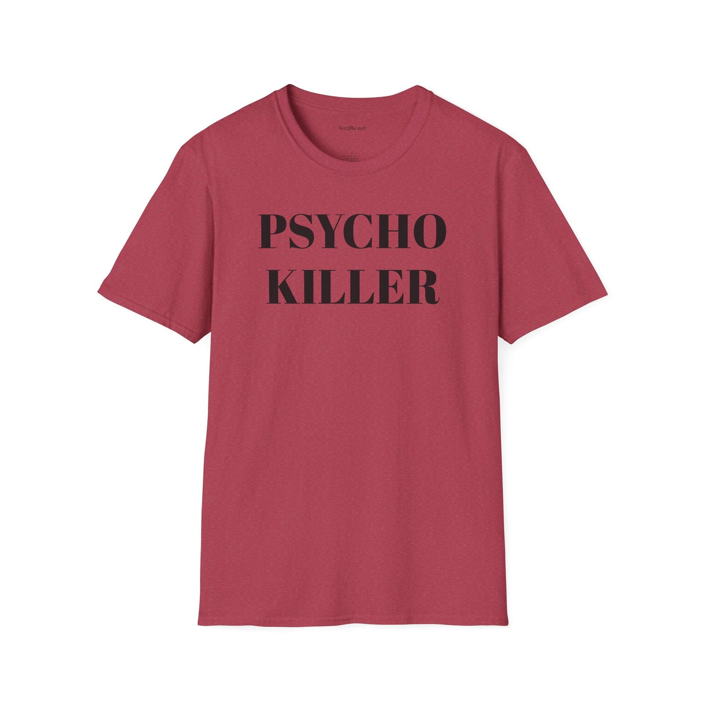 PSYCHO KILLER  Unisex Softstyle T-Shirt 100% Cotton Graphic