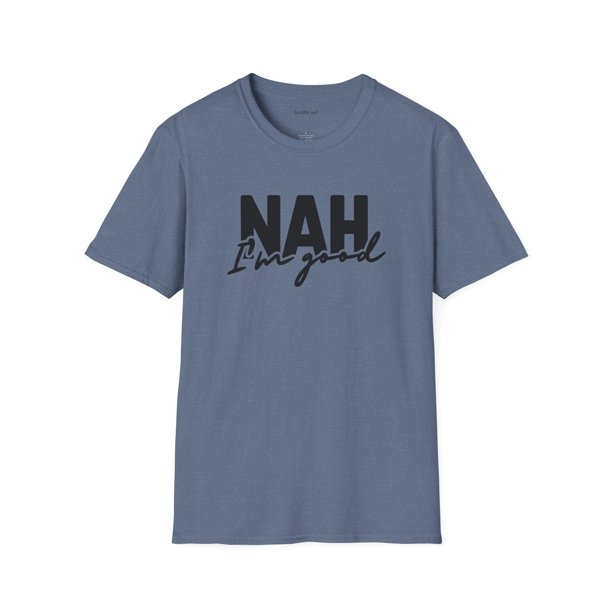 NAH I'm Good - Unisex Softstyle T-Shirt 100% Cotton Graphic