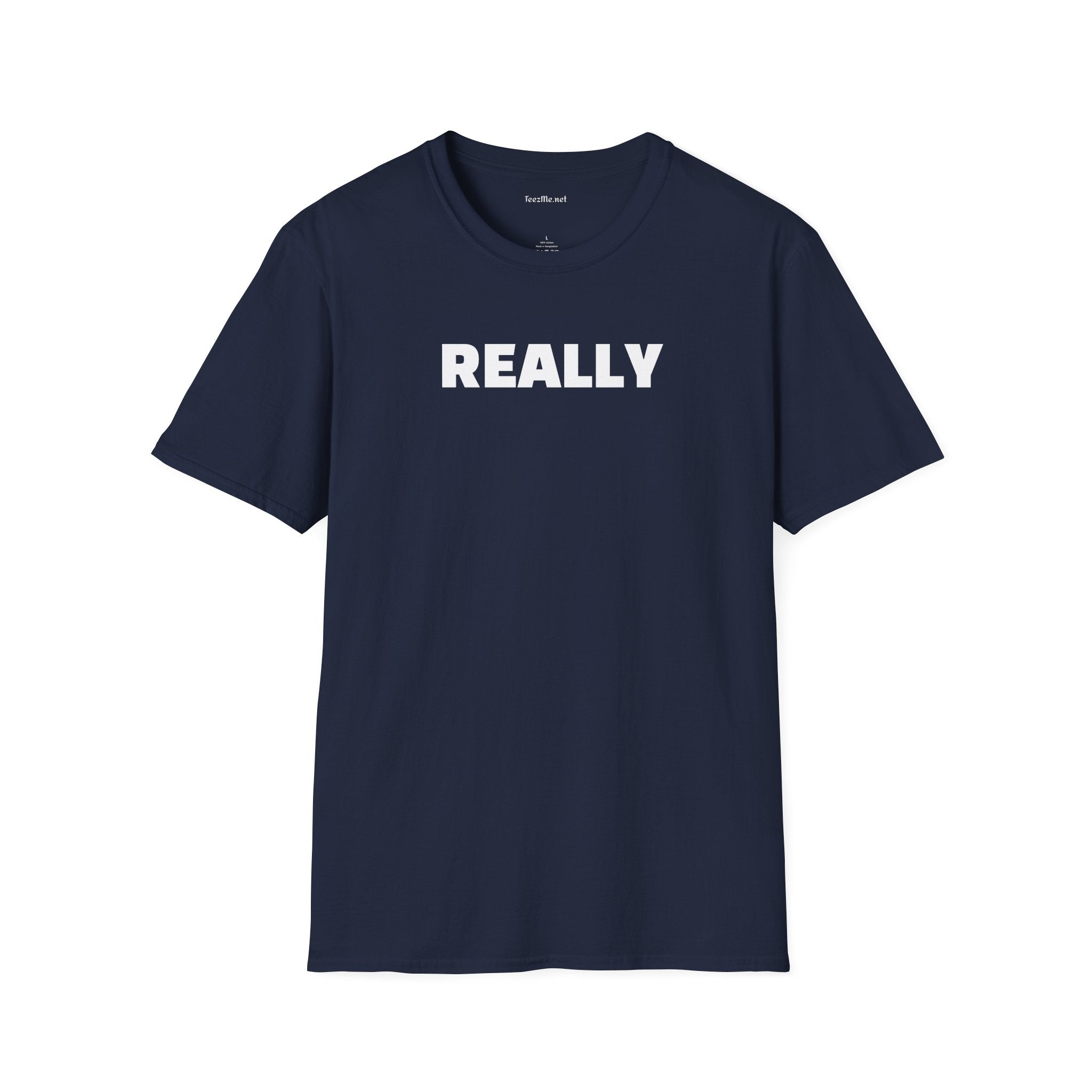 Really - Unisex Softstyle T-Shirt 100% Cotton Graphic