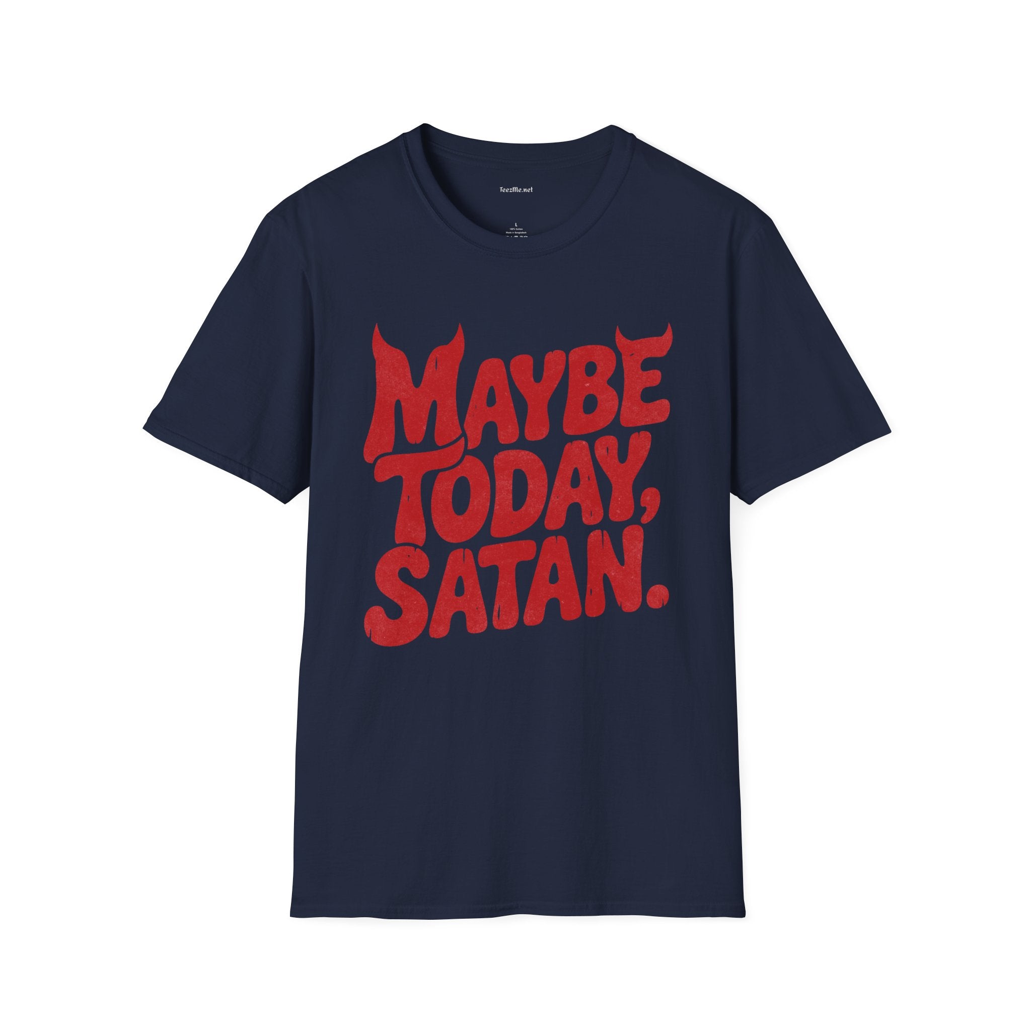 Maybe Today, Satan T-Shirt — Funny Sarcastic Graphic Tee