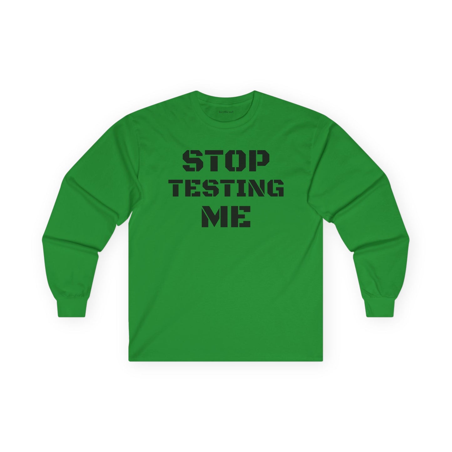 STOP TESTING ME Unisex Ultra Cotton Long Sleeve Tee