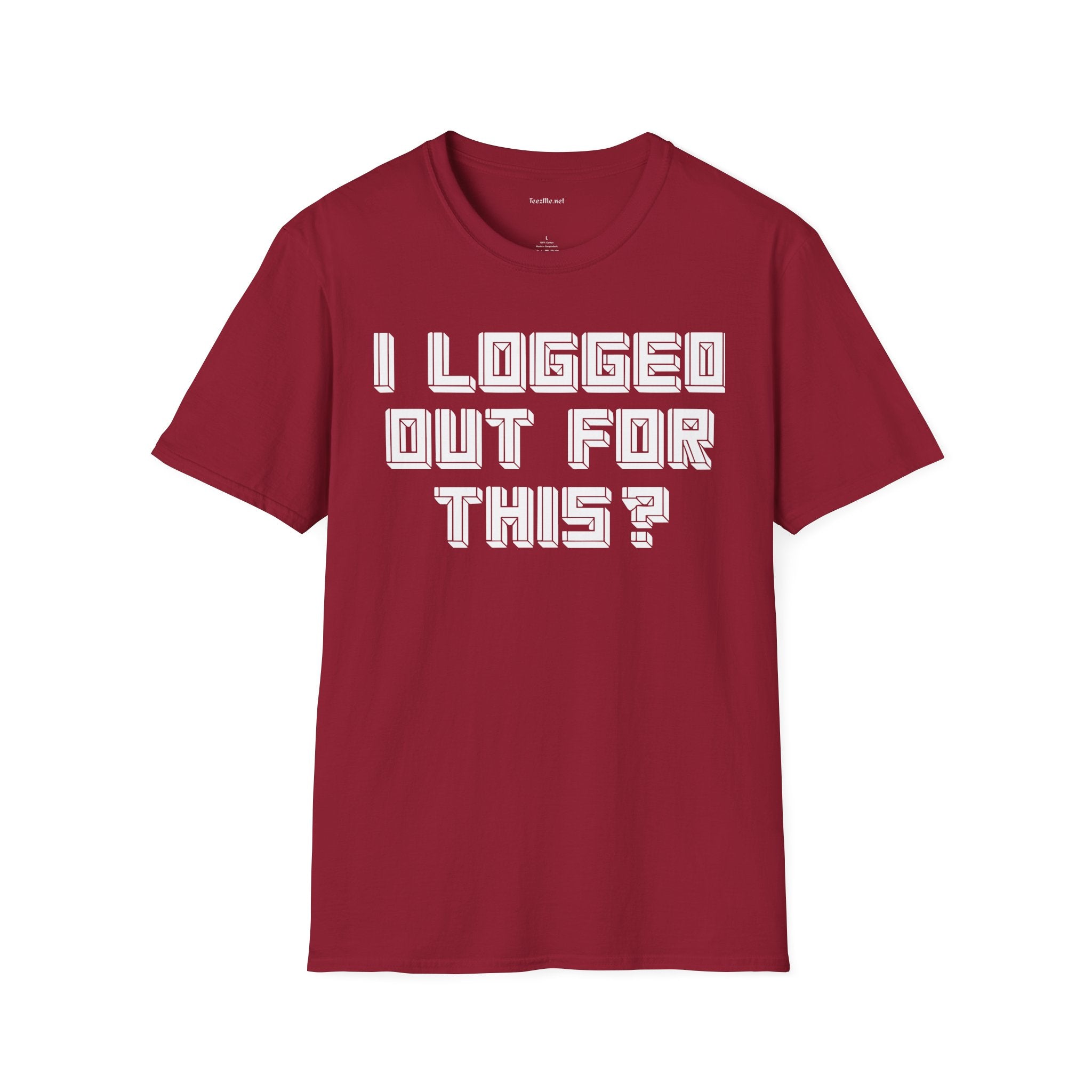 I Logged Out For This? T‑Shirt