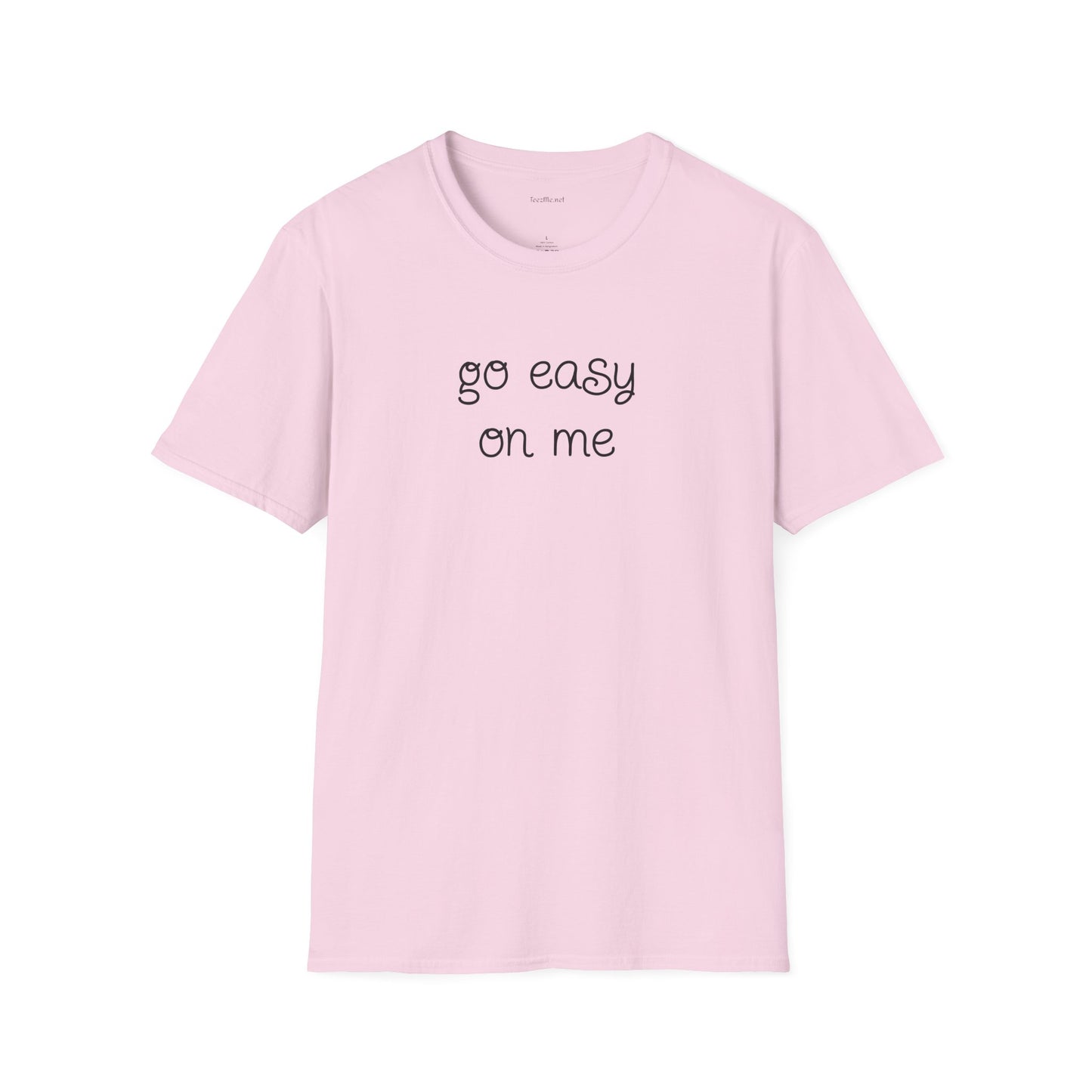 Go easy on me - Unisex Softstyle T-Shirt 100% Cotton Graphic