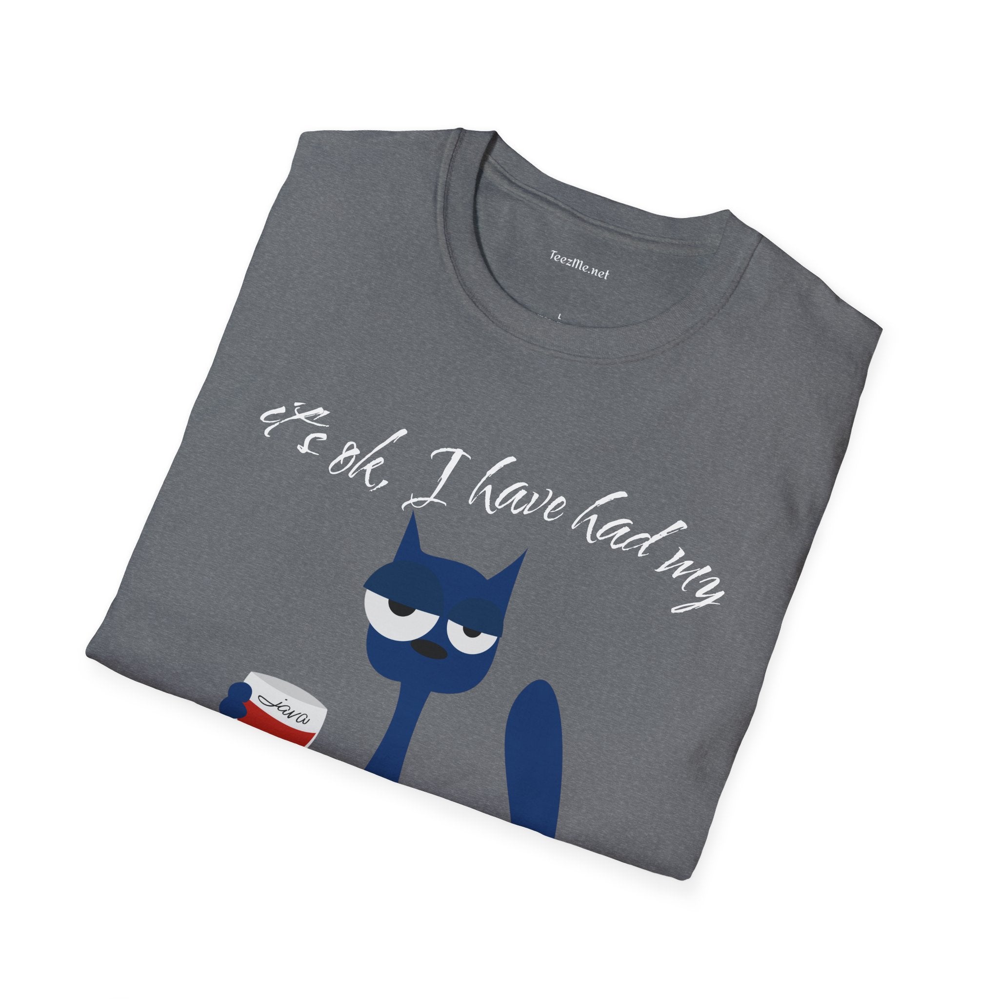 It's ok, I have had my - Unisex Softstyle T-Shirt 100% Cotton Graphic