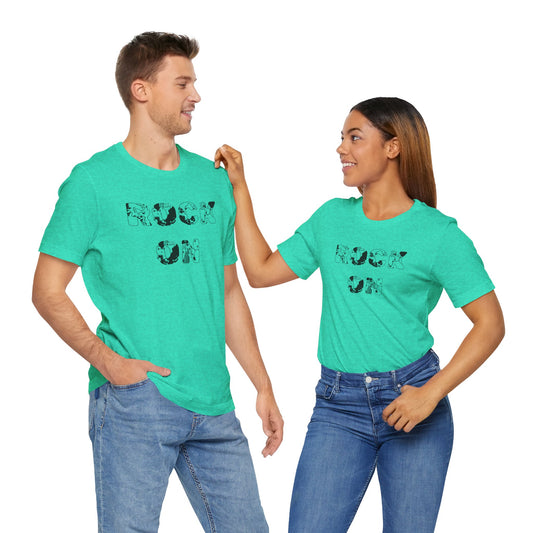 ROCK ON - Unisex Jersey Short Sleeve Tee