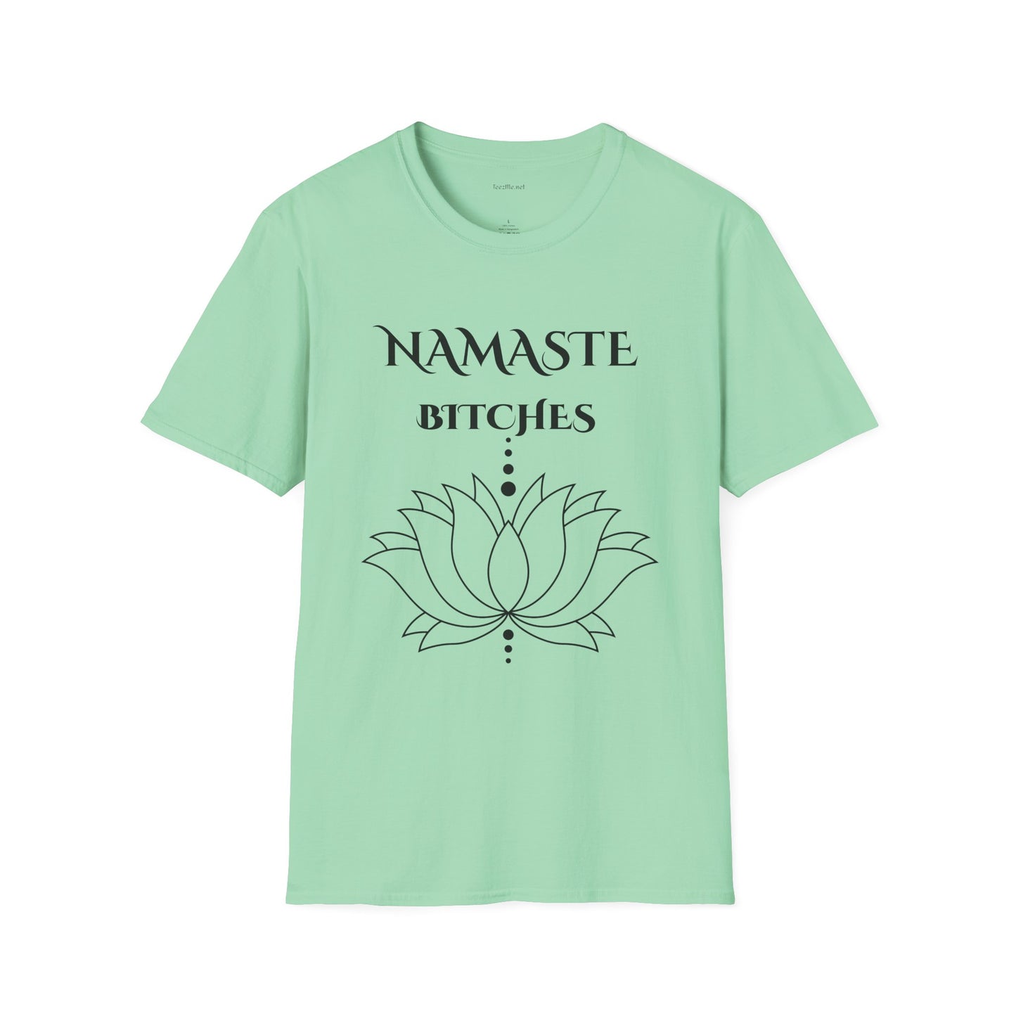 Namaste Bitches - Unisex Softstyle T-Shirt 100% Cotton Graphic