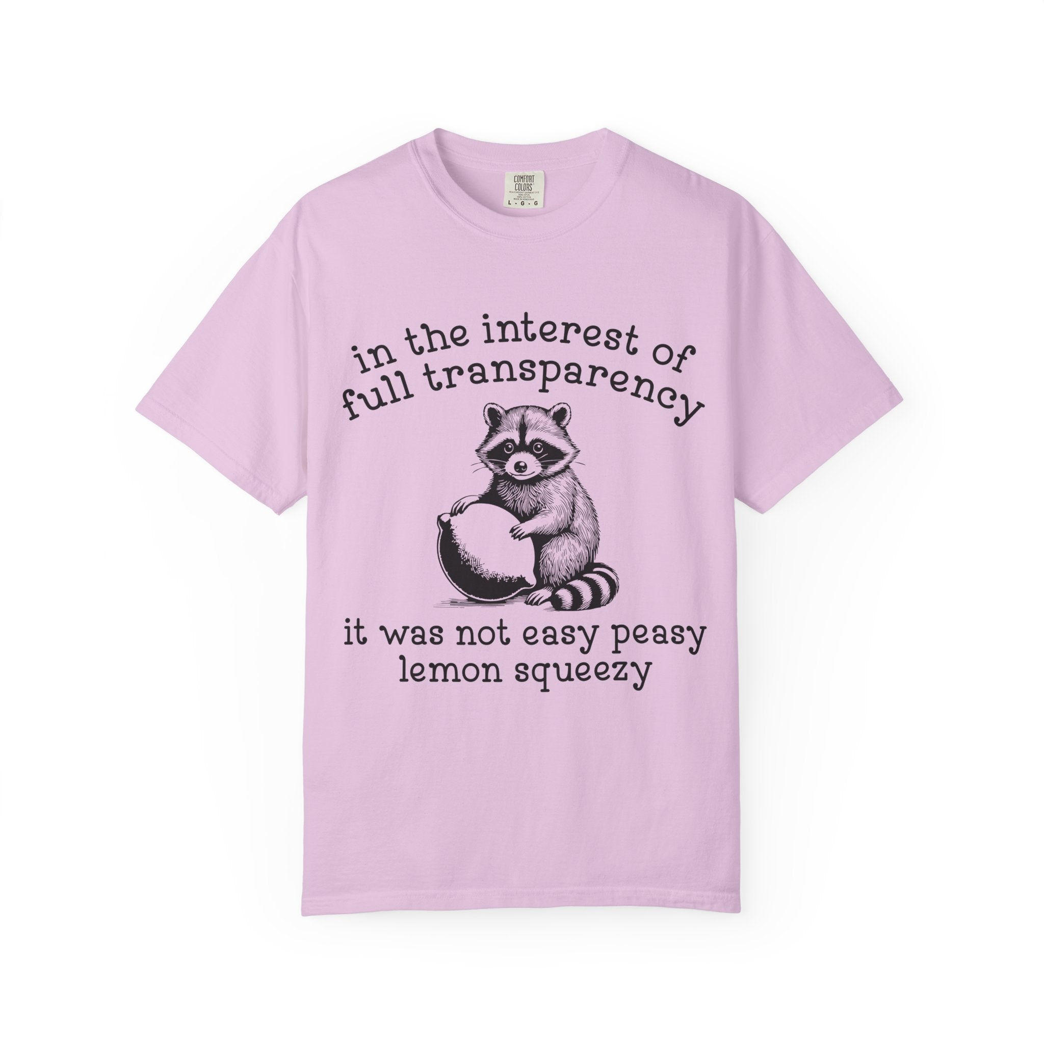 Raccoon Lemon Squeezy T-Shirt — "In the Interest of Full Transparency" Cute Graphic Tee