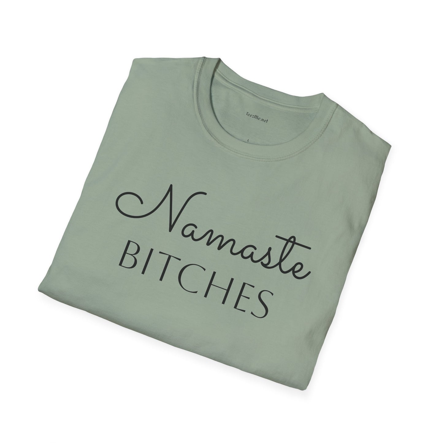 Namaste Bitches  - Unisex Softstyle T-Shirt 100% Cotton Graphic