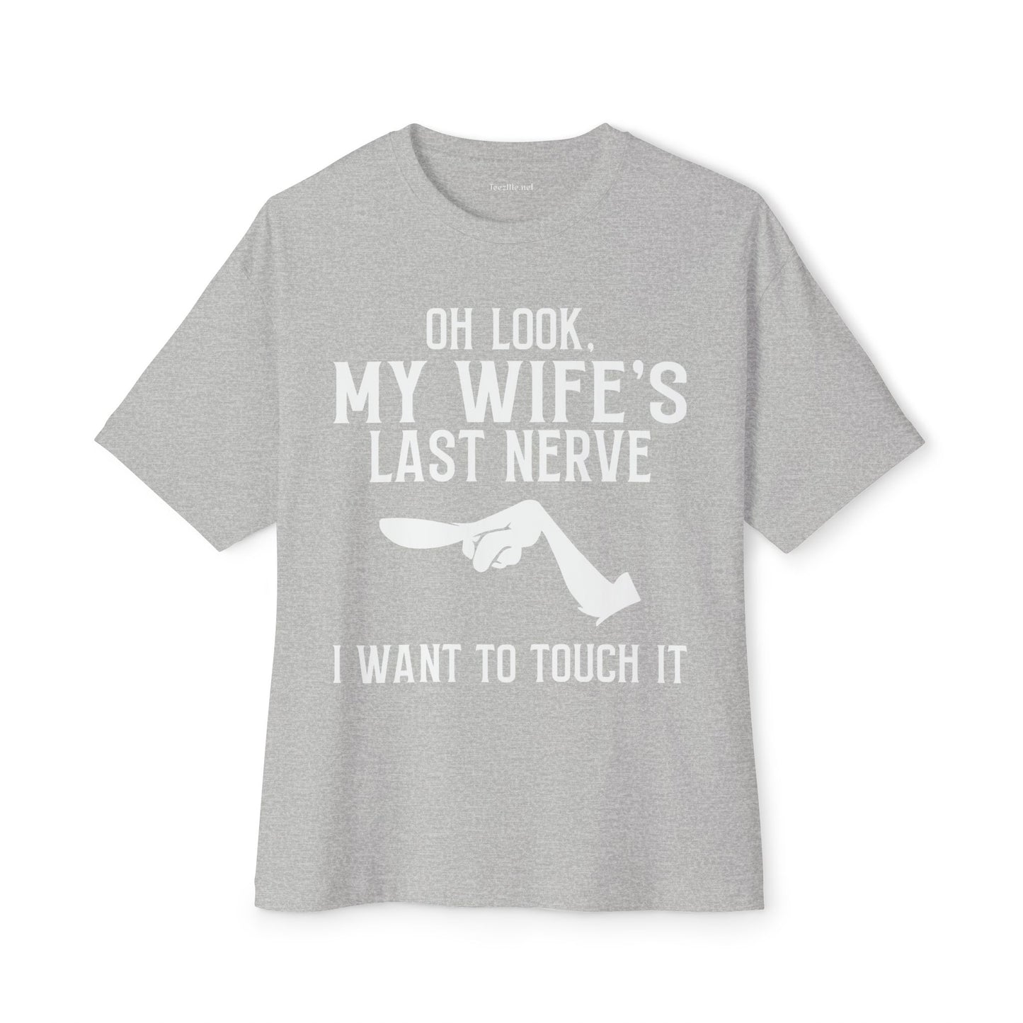 Oh Look, My Wife's Last Nerve Unisex Oversized Boxy Tee