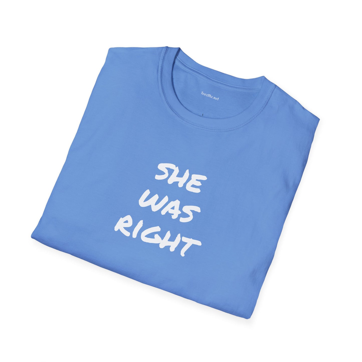 SHE WAS RIGHT - Unisex Softstyle T-Shirt 100% Cotton Graphic
