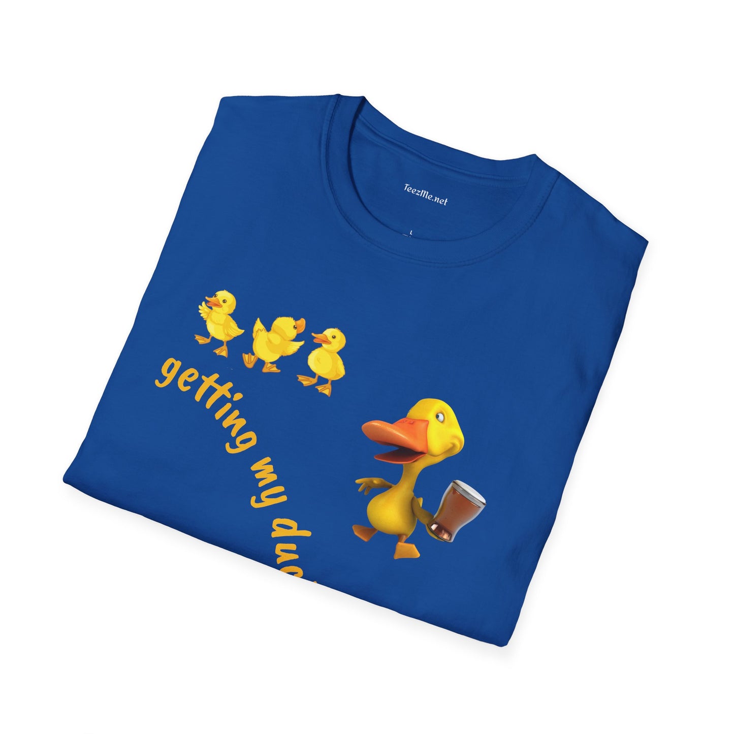 Getting my ducks in a row - Unisex Softstyle T-Shirt 100% Cotton Graphic