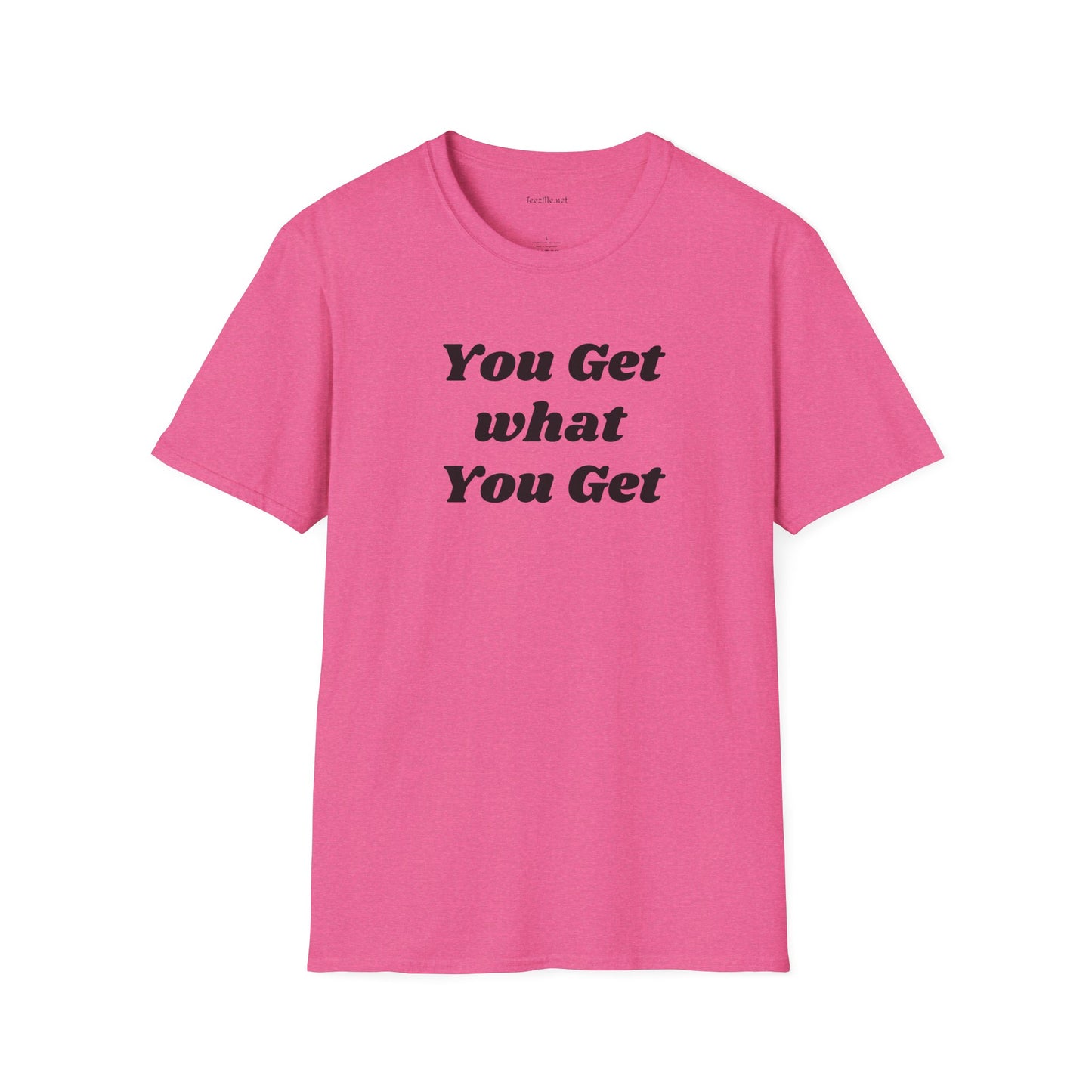 You get what you get - Unisex Softstyle T-Shirt 100% Cotton Graphic