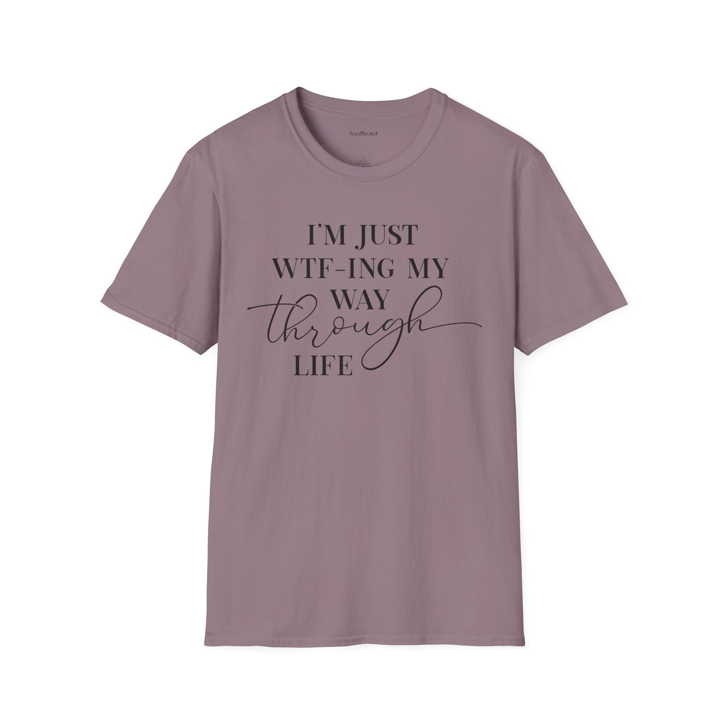 WTF-ING My Way Through Unisex Softstyle T-Shirt 100% Cotton Graphic
