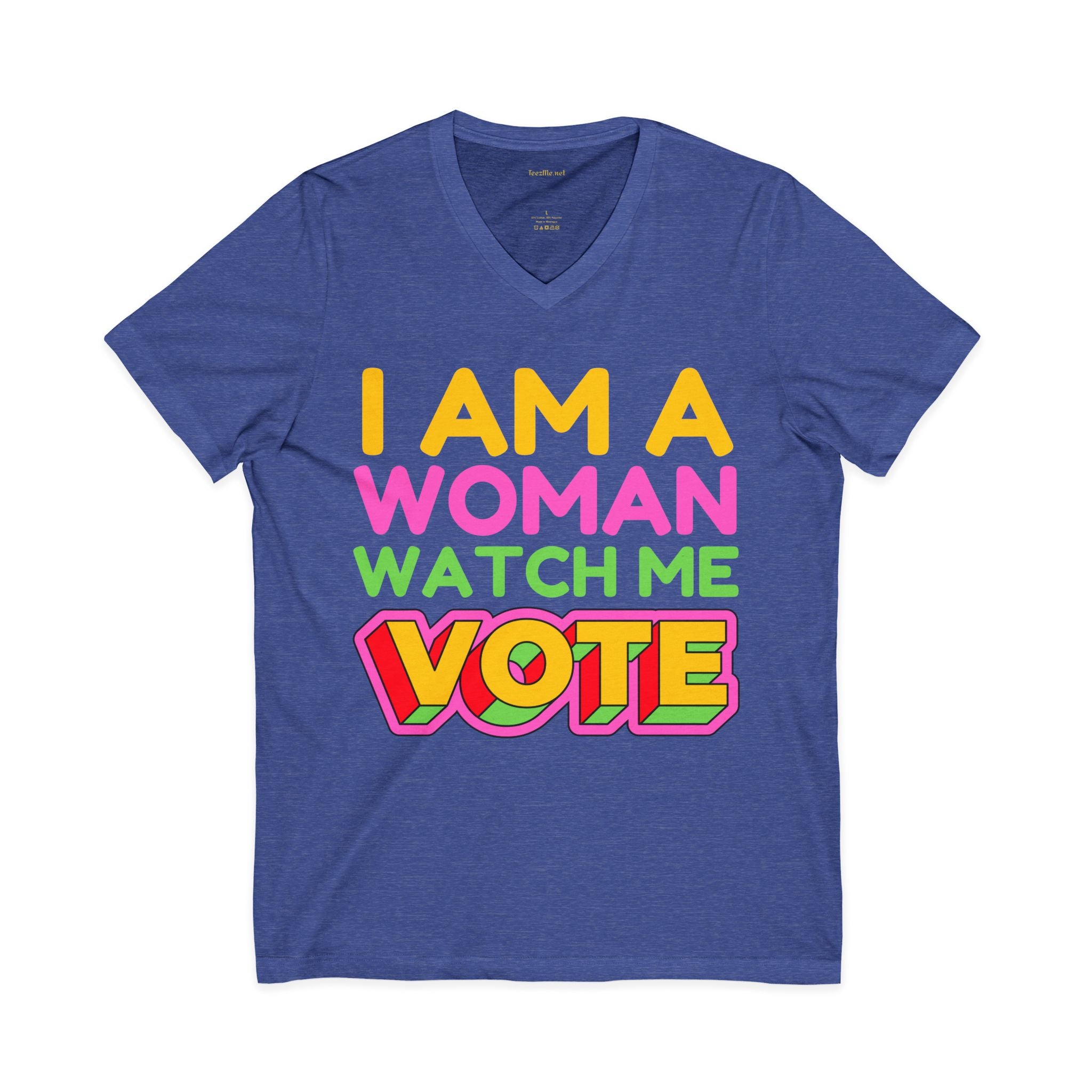 I Am A Woman Watch Me Vote V-Neck Statement Tee