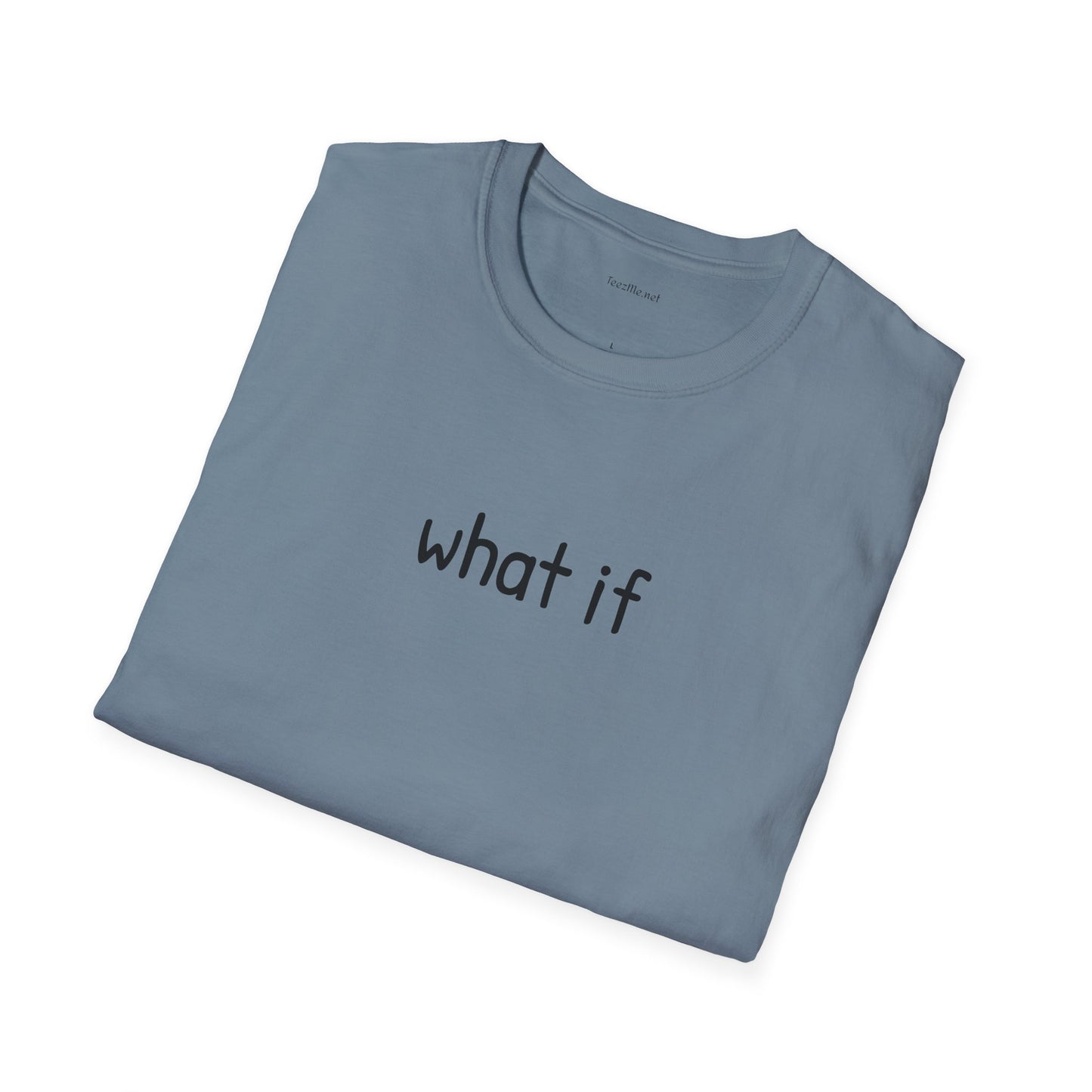What if - Unisex Softstyle T-Shirt 100% Cotton Graphic