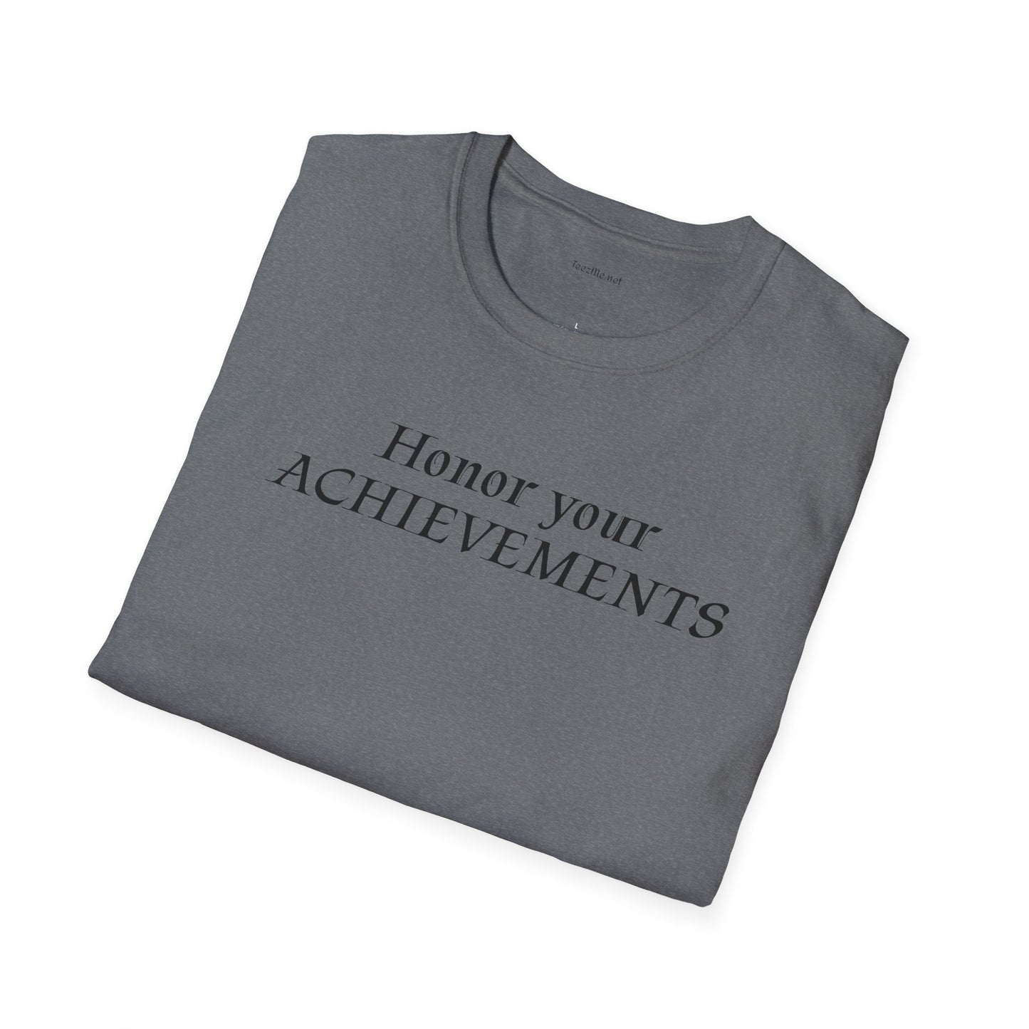 Honor your ACHIEVEMENTS - Unisex Softstyle T-Shirt 100% Cotton Graphic