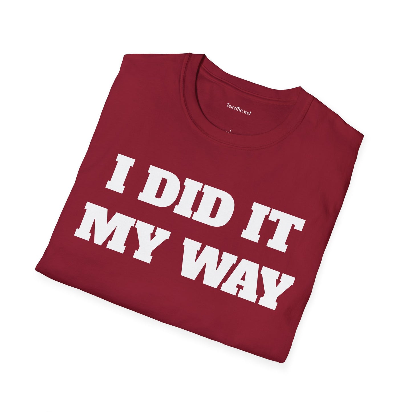I DID IT MY WAY Unisex Softstyle T-Shirt 100% Cotton