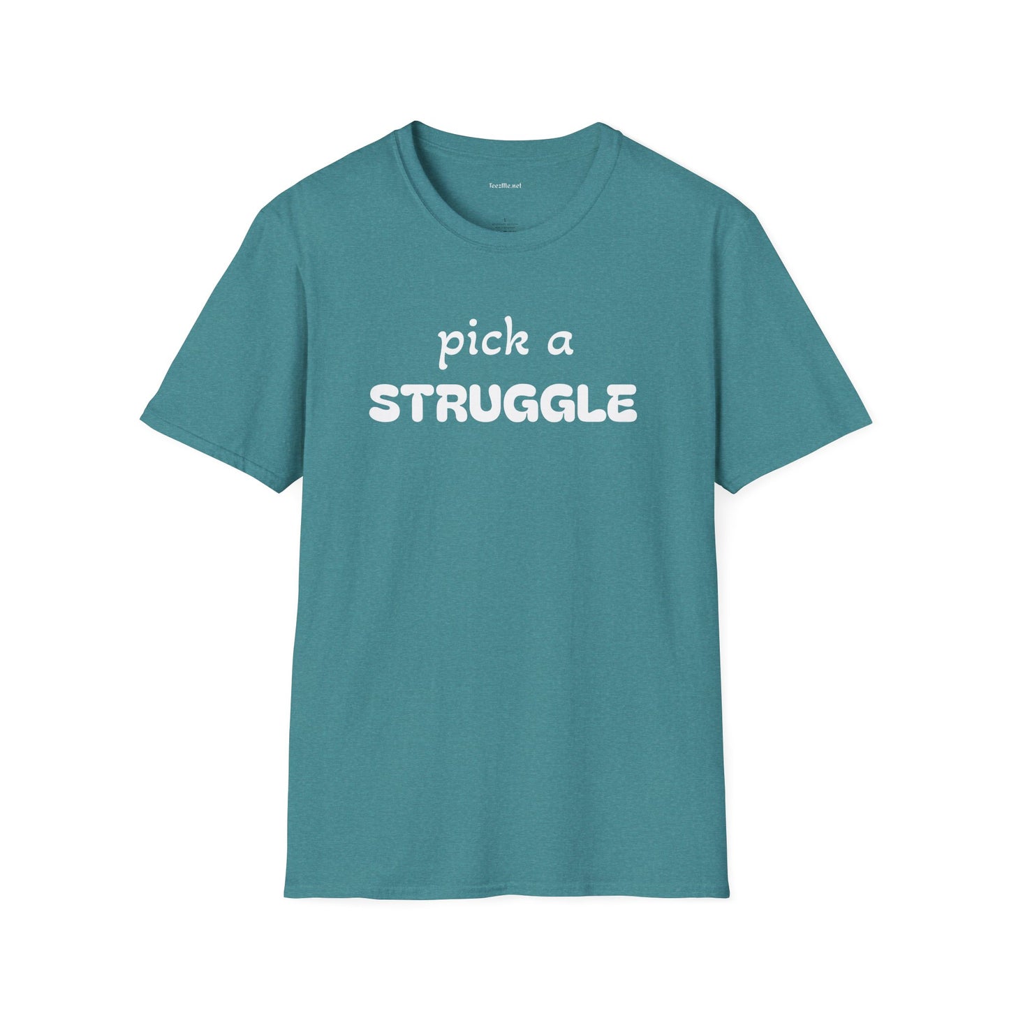 pick a STRUGGLE - Unisex Softstyle T-Shirt 100% Cotton Graphic
