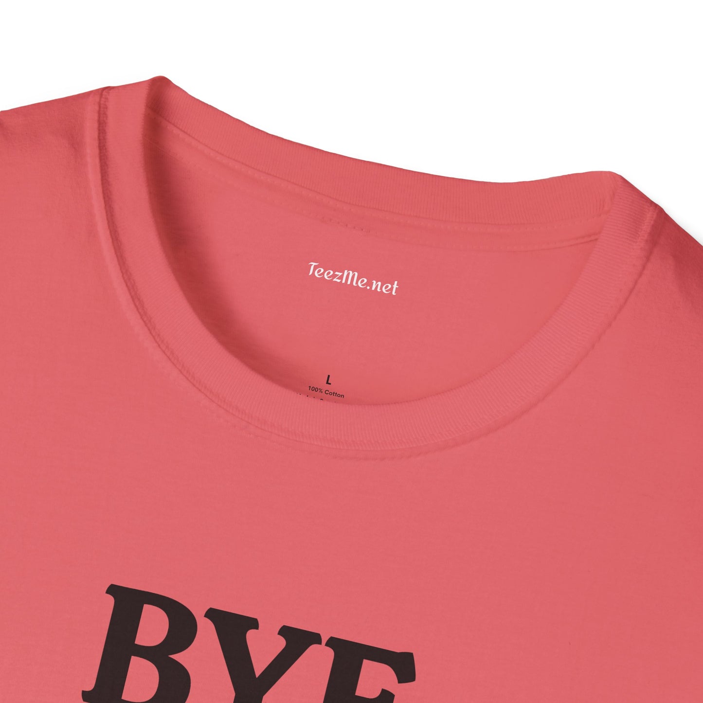 BYE - Unisex Softstyle T-Shirt 100% Cotton Graphic
