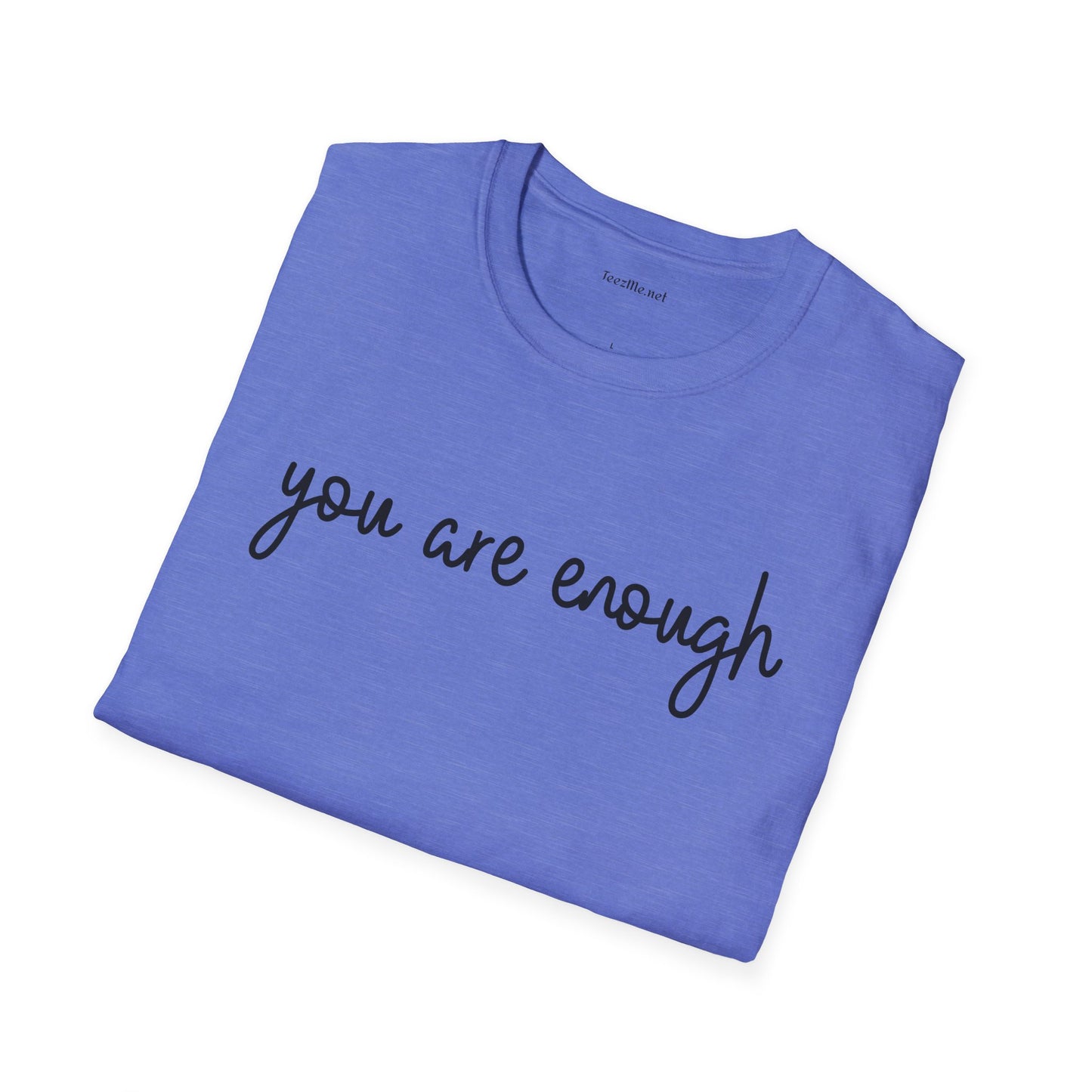 You are enough; To the Person Behind Me Unisex Softstyle T-Shirt 100% Cotton Graphic Inspirational (front and back)