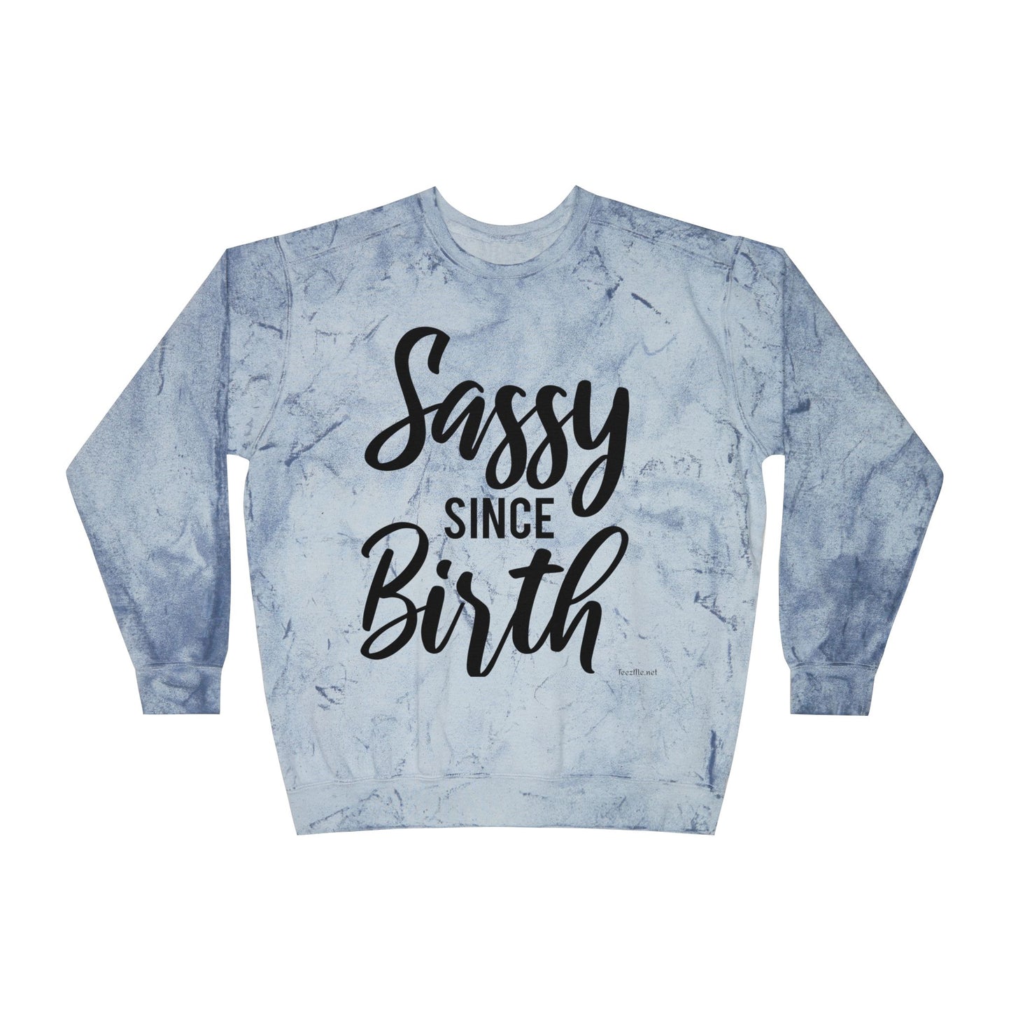 Sassy Since Birth Unisex Color Blast Crewneck Sweatshirt