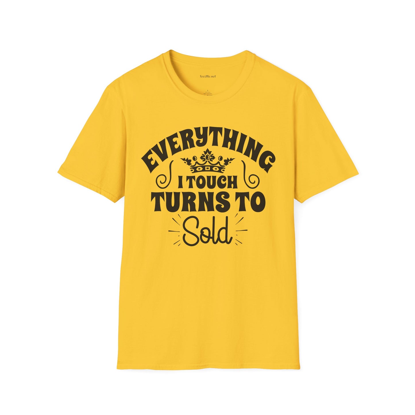 Everything I Touch Turns to Sold (Real Estate) Unisex Soft Style T-Shirt 100% Cotton Graphic