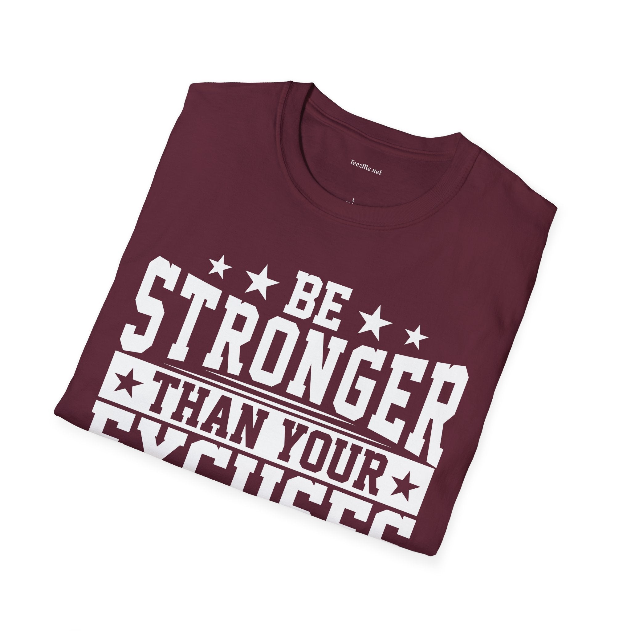 Be Stronger Than Your Excuses  (white text) T-Shirt