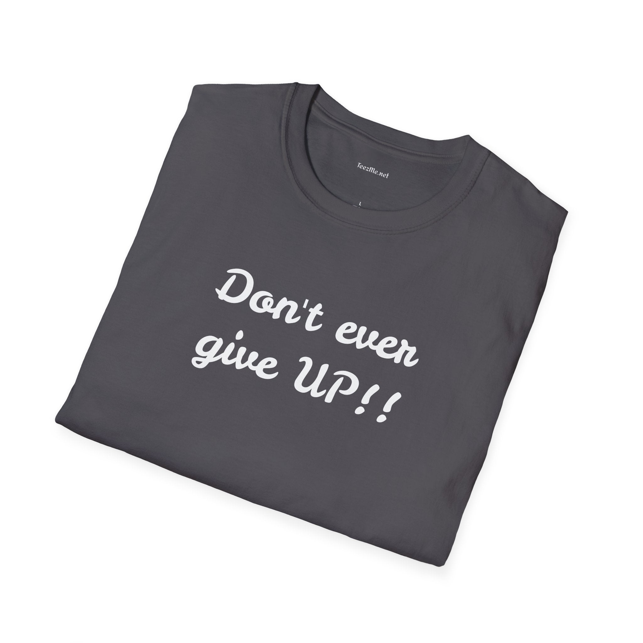 Don't ever give UP!! - Unisex Softstyle T-Shirt 100% Cotton Graphic