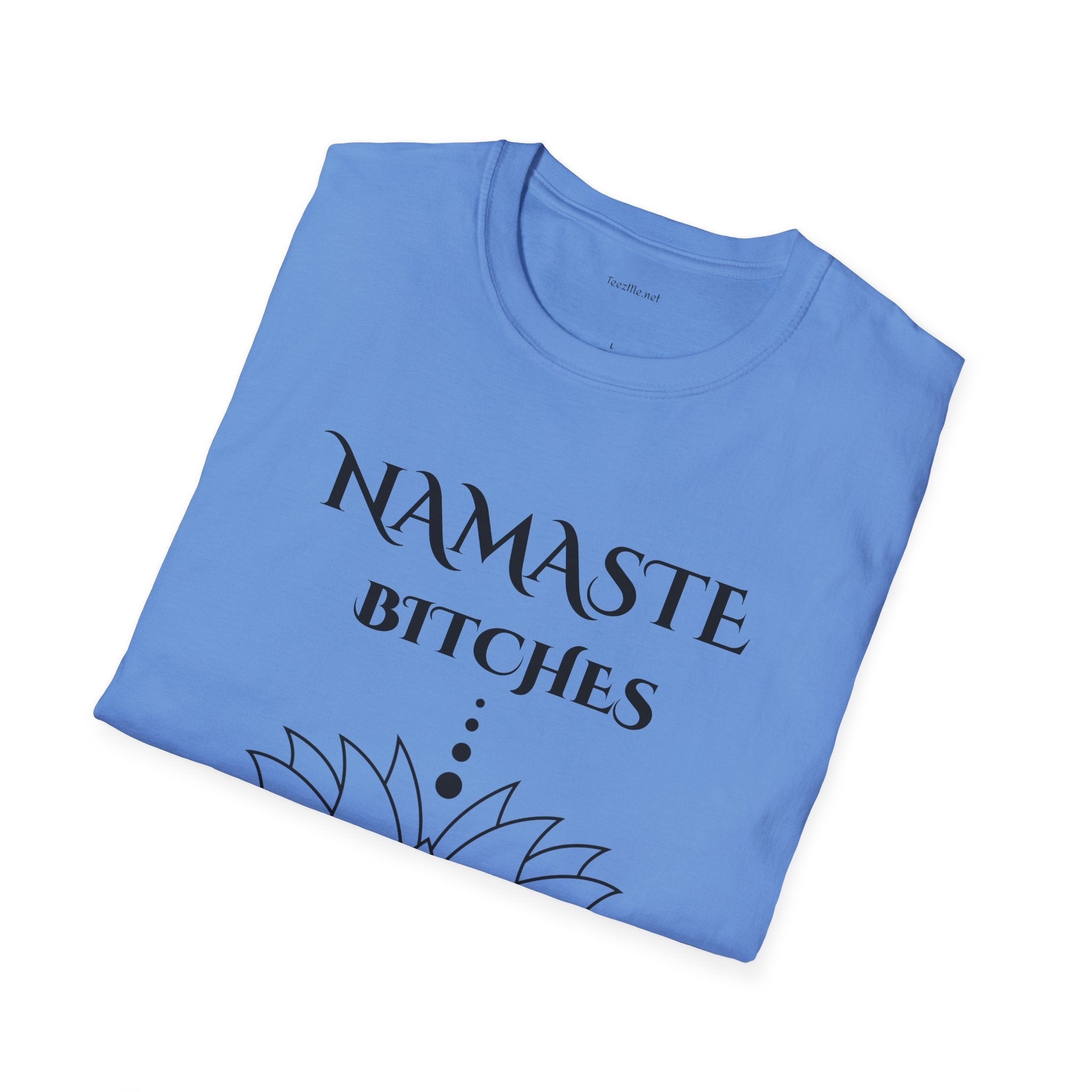 Namaste Bitches - Unisex Softstyle T-Shirt 100% Cotton Graphic