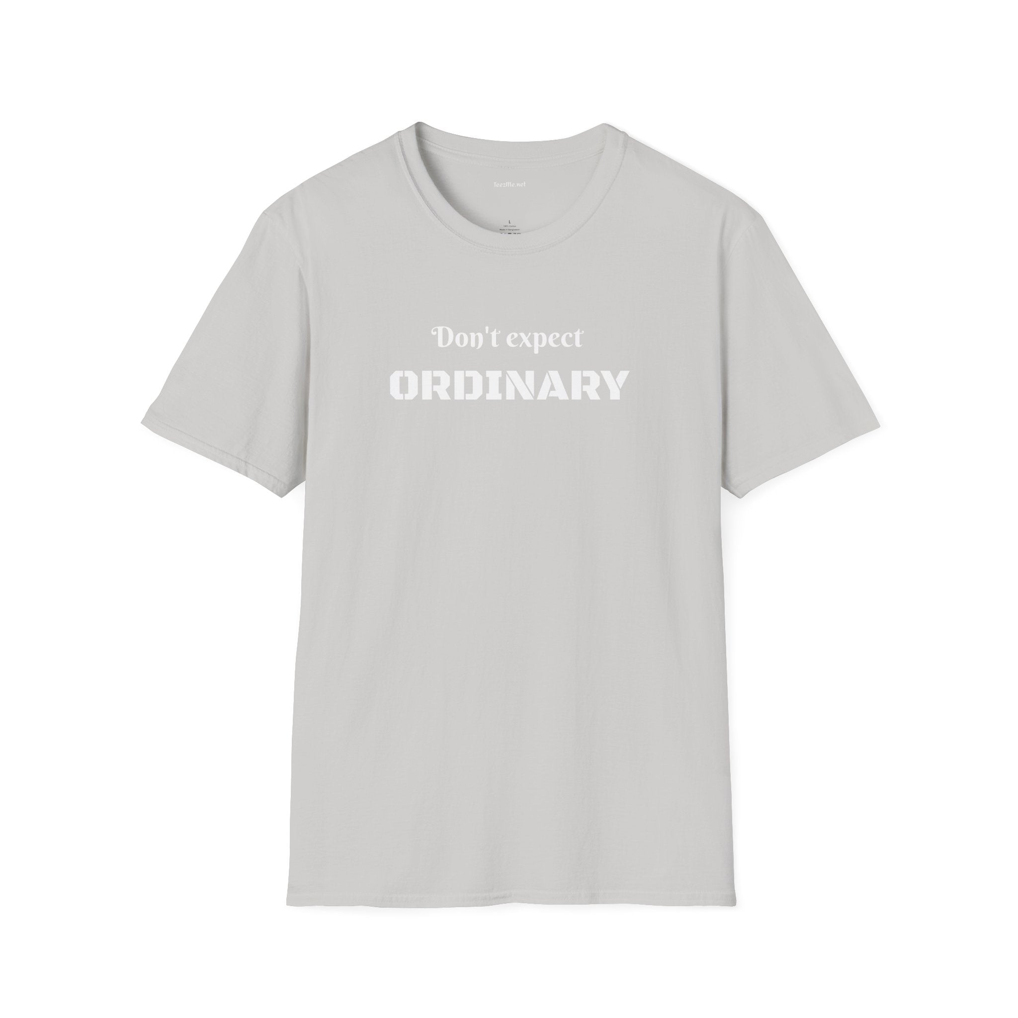 Don't expect Ordinary - Unisex Softstyle T-Shirt 100% Cotton Graphic