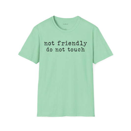 Not friendly do not touch 02 Unisex Soft Style T-Shirt 100% Cotton Graphic