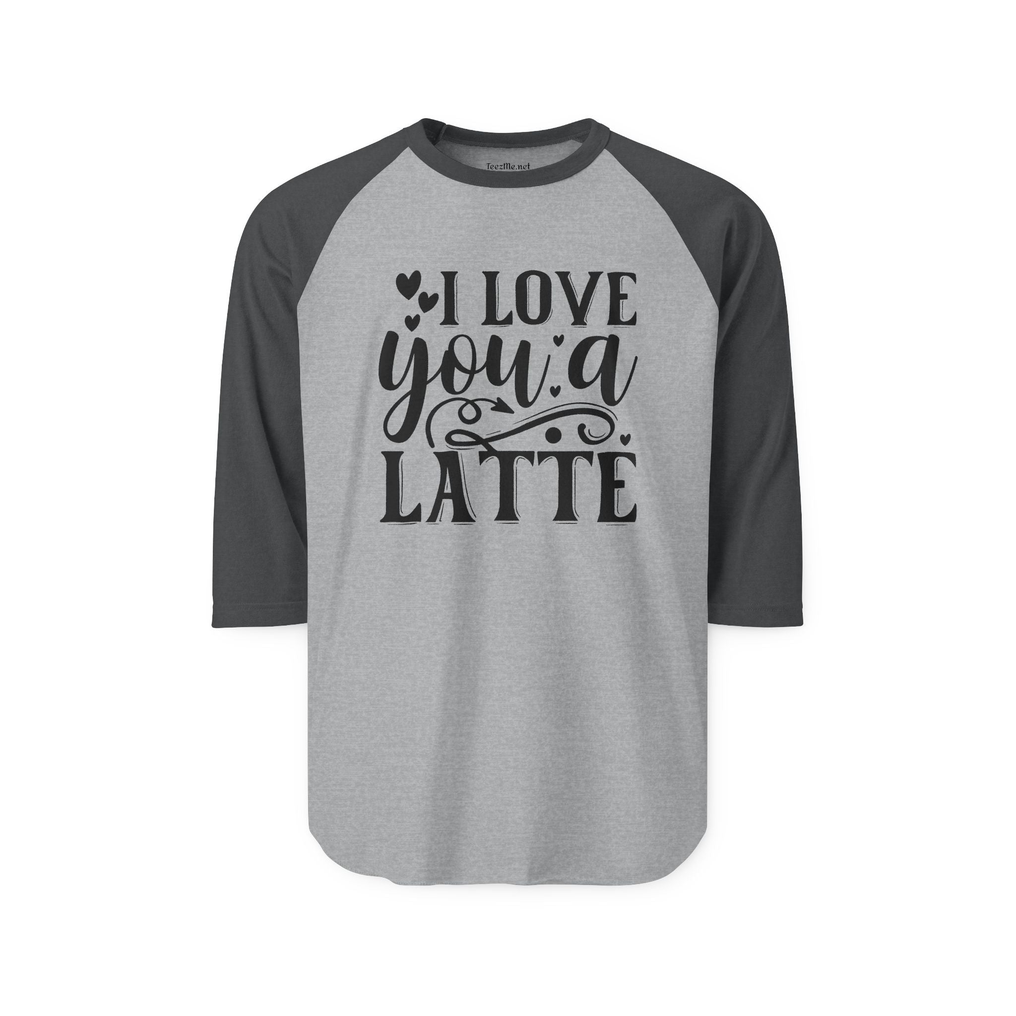 I Love You a Latte Unisex Three-Quarter Sleeve Raglan Shirt