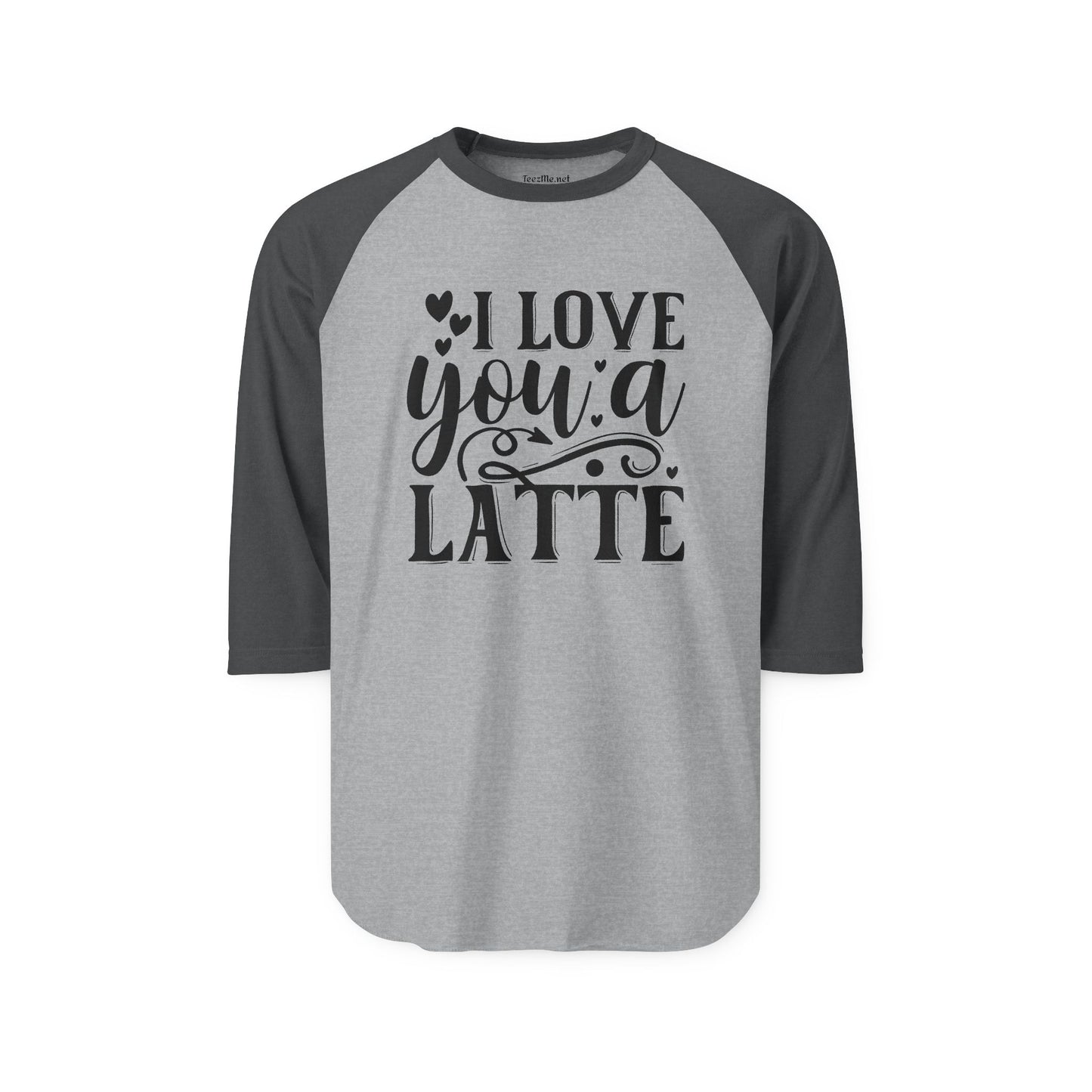 I Love You a Latte Unisex Three-Quarter Sleeve Raglan Shirt
