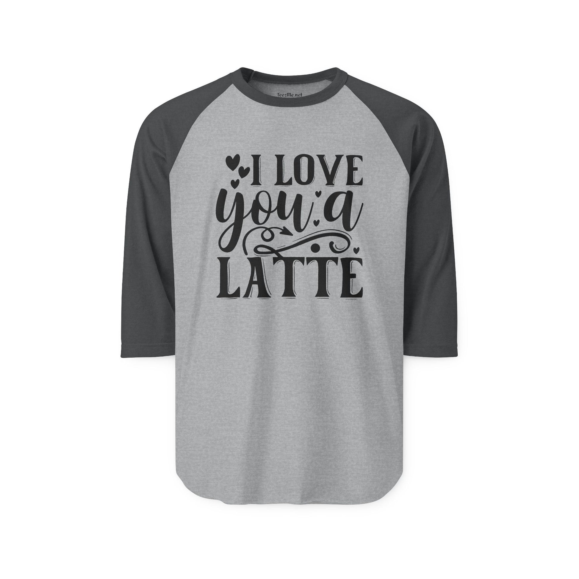 I Love You a Latte Unisex Three-Quarter Sleeve Raglan Shirt