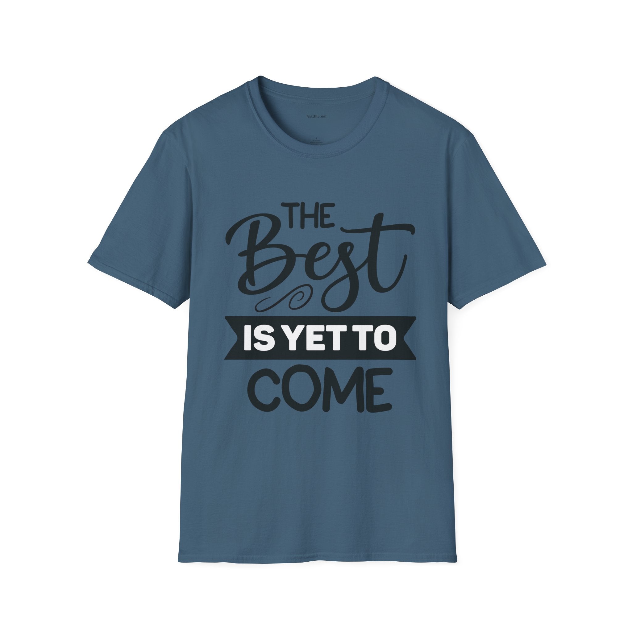 T‑Shirt — “The Best Is Yet To Come” Inspirational Graphic Tee