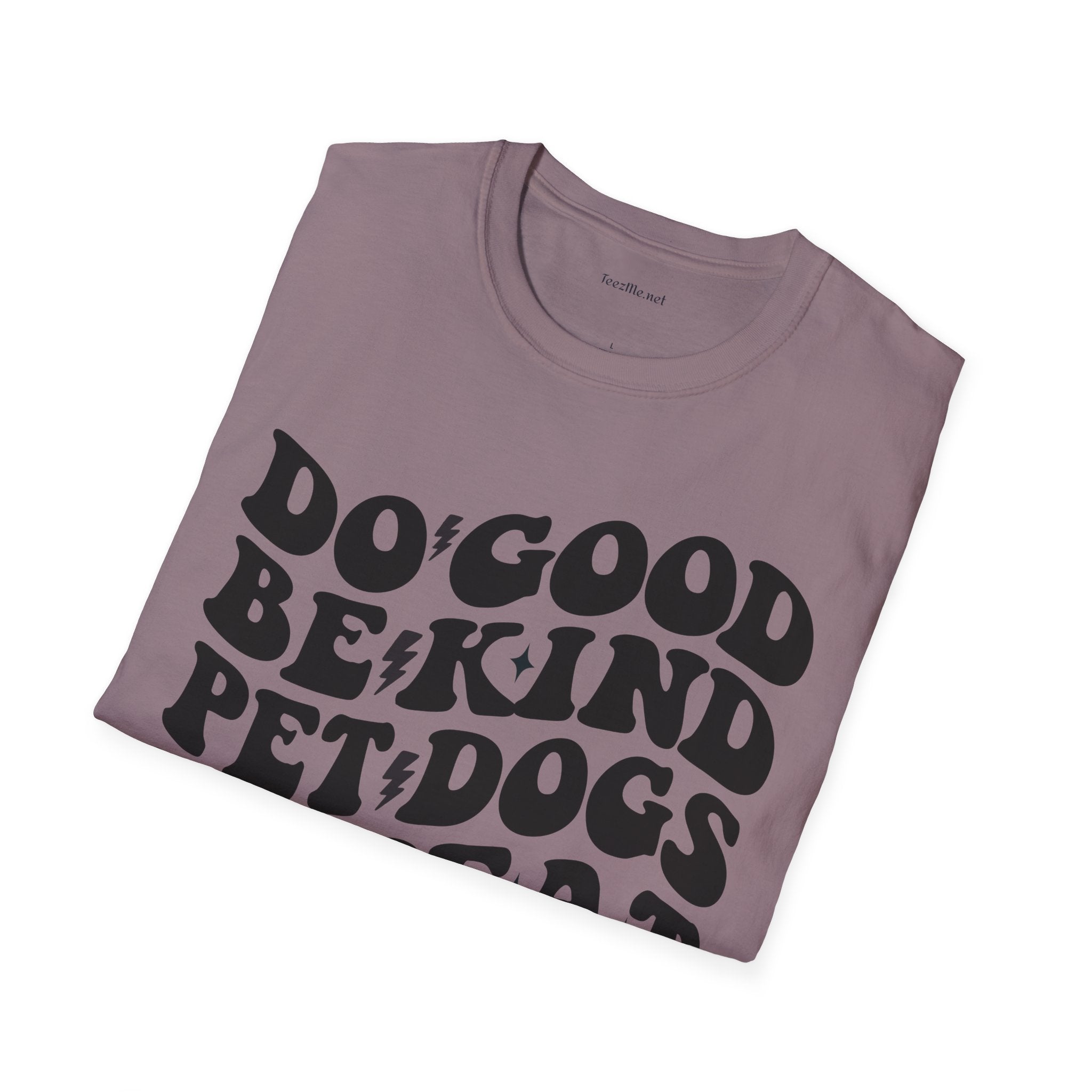 Do Good Be Kind Pet Dogs Repeat Unisex Soft Style T-Shirt 100% Cotton Graphic