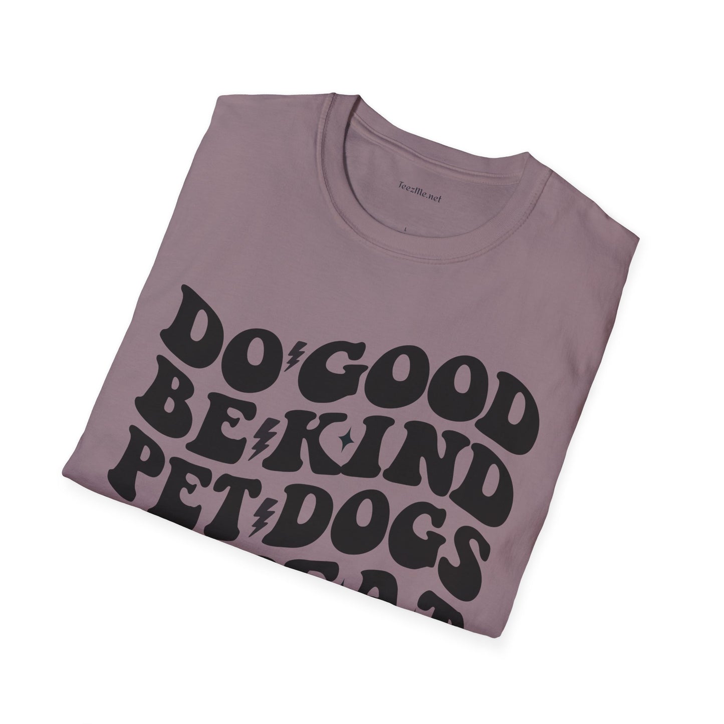 Do Good Be Kind Pet Dogs Repeat Unisex Soft Style T-Shirt 100% Cotton Graphic