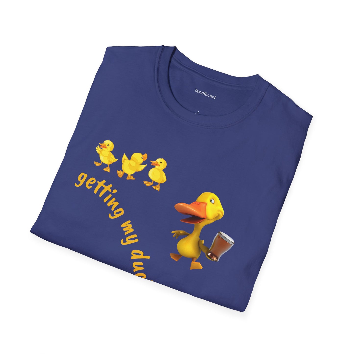 Getting my ducks in a row - Unisex Softstyle T-Shirt 100% Cotton Graphic