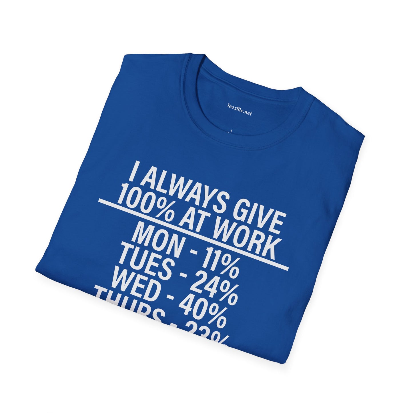 I Always Give 100% Unisex Softstyle T-Shirt 100% Cotton