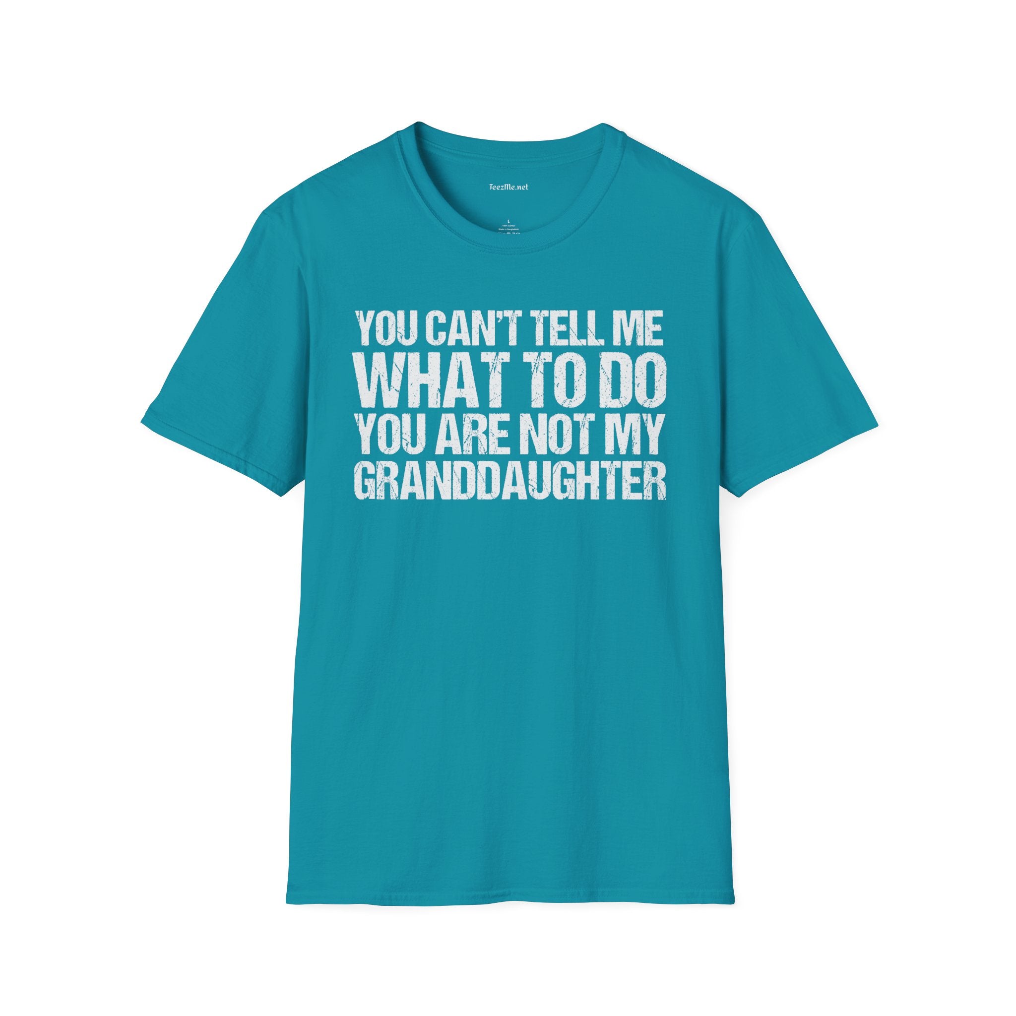 You Are Not My Granddaughter Unisex Softstyle T-Shirt 100% Cotton Graphic
