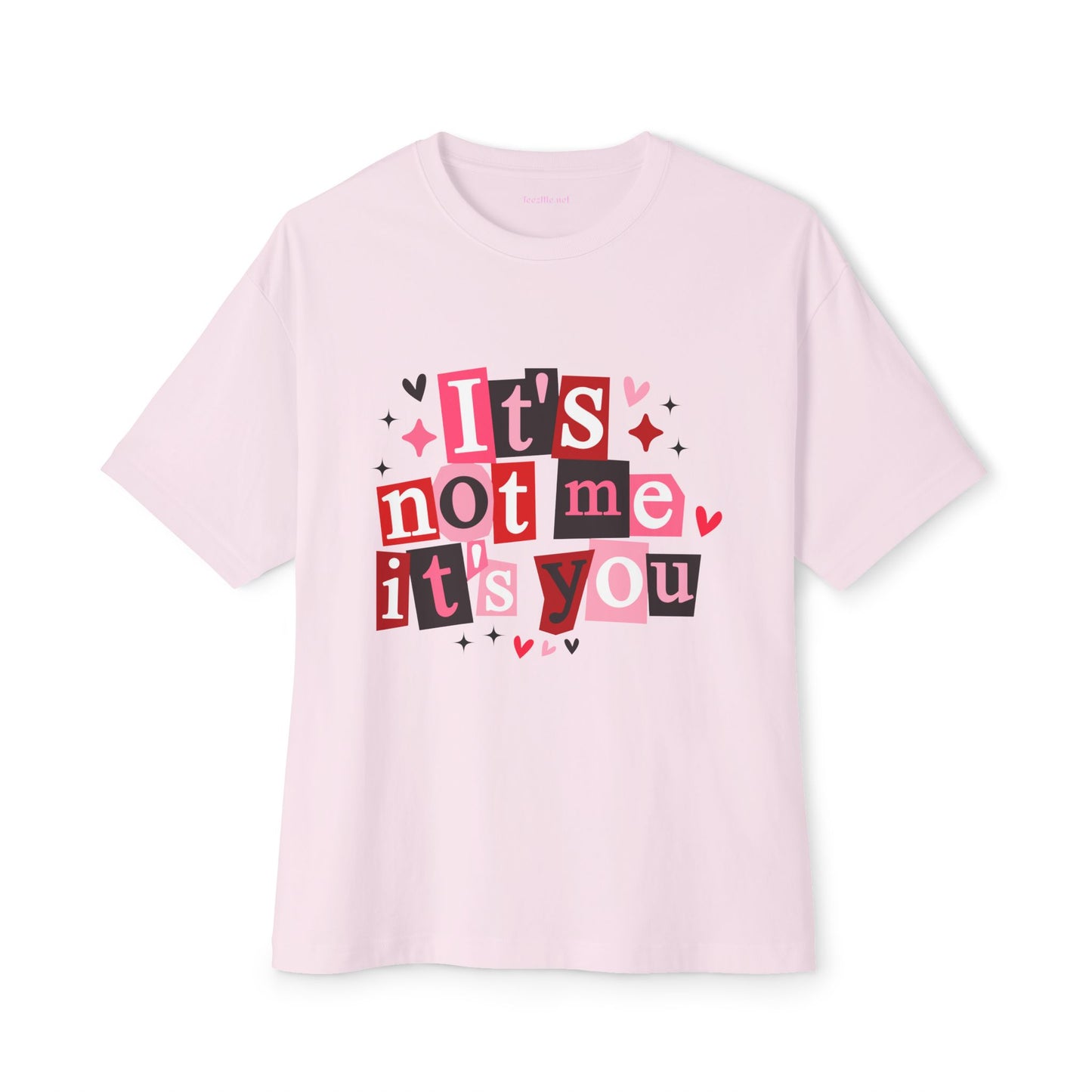 It's Not Me It's You Unisex Oversized Boxy Tee Valentine