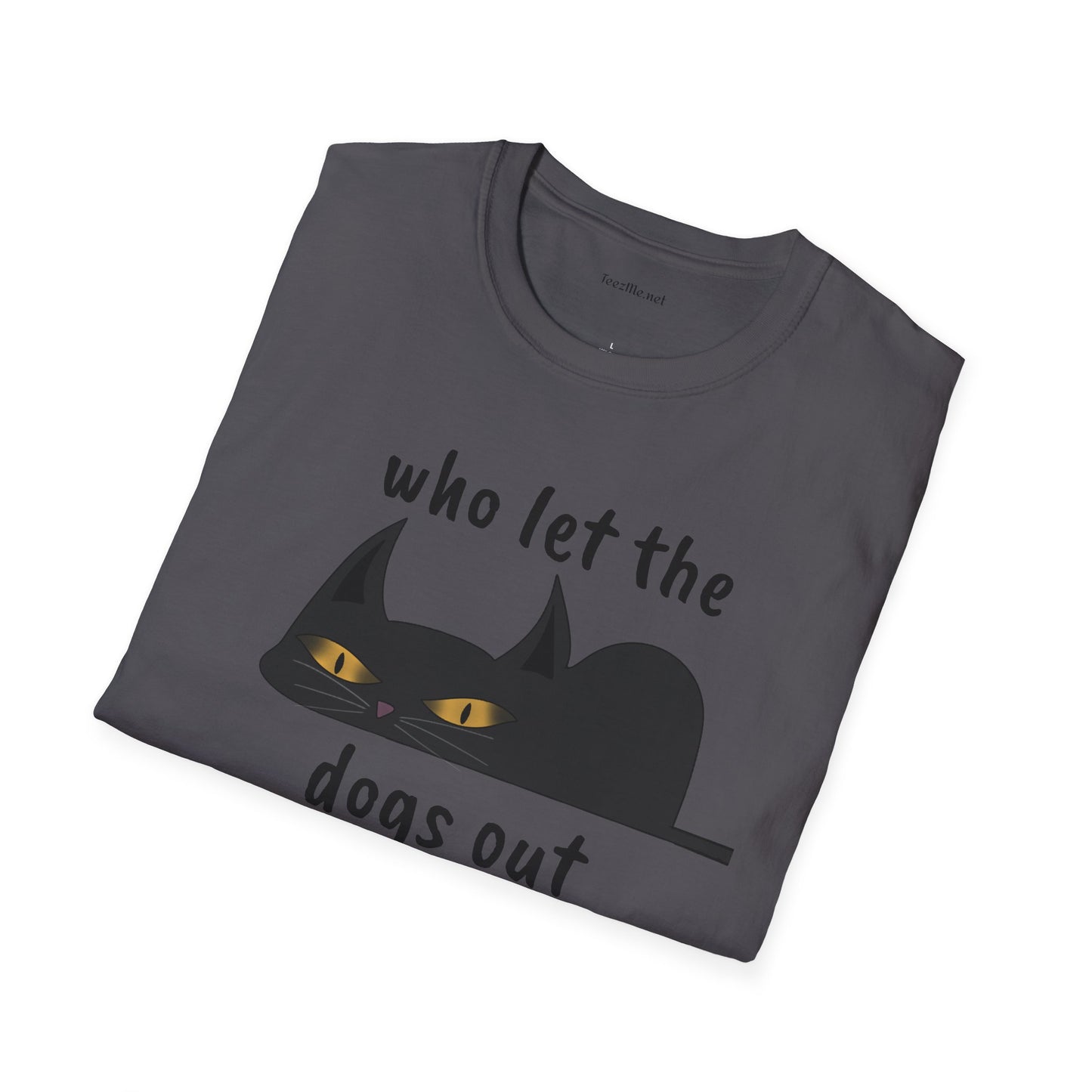 Who let the dogs out - Unisex Softstyle T-Shirt 100% Cotton Graphic