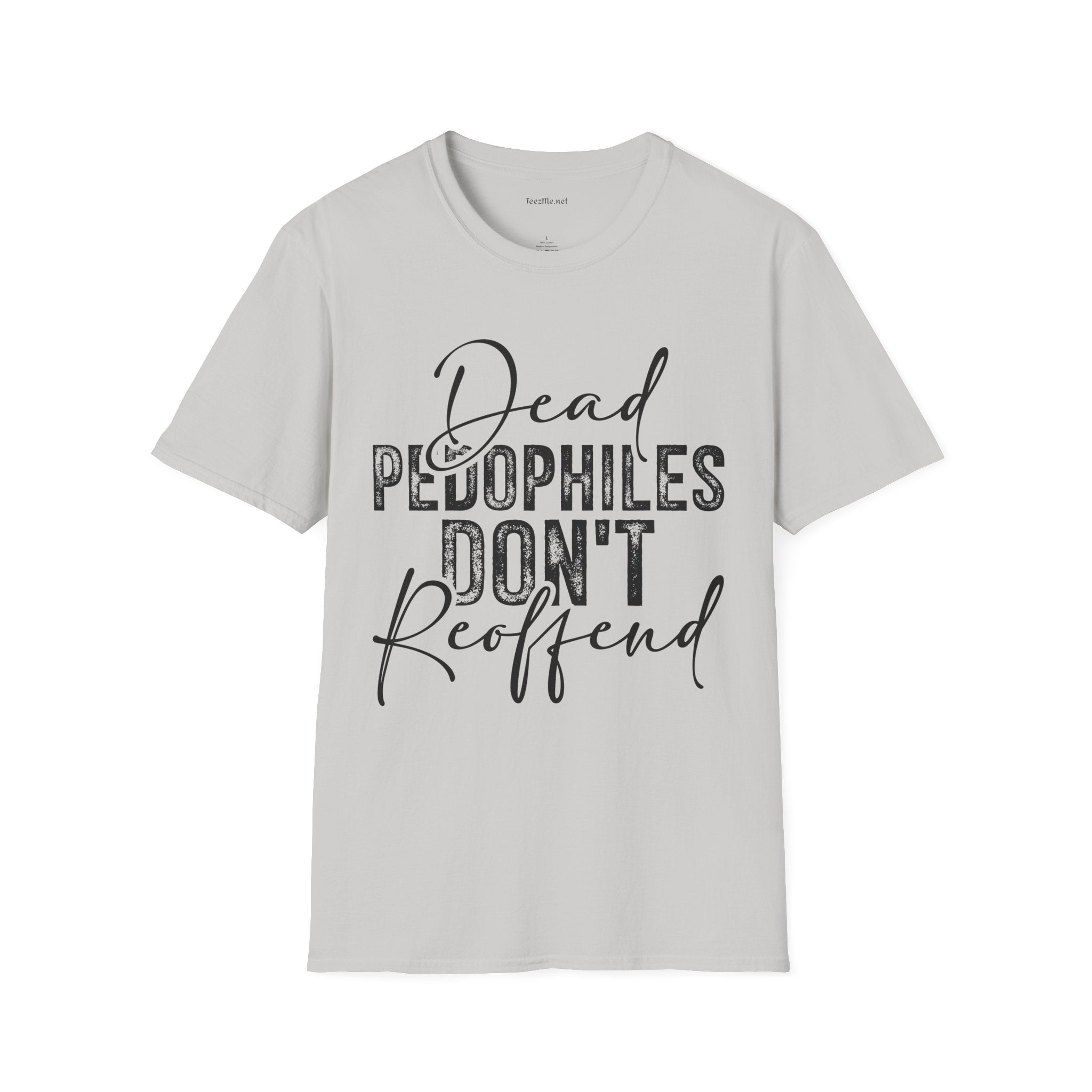 Dead Pedophiles Don’t Reoffend Unisex Softstyle T-Shirt 100% Cotton Graphic