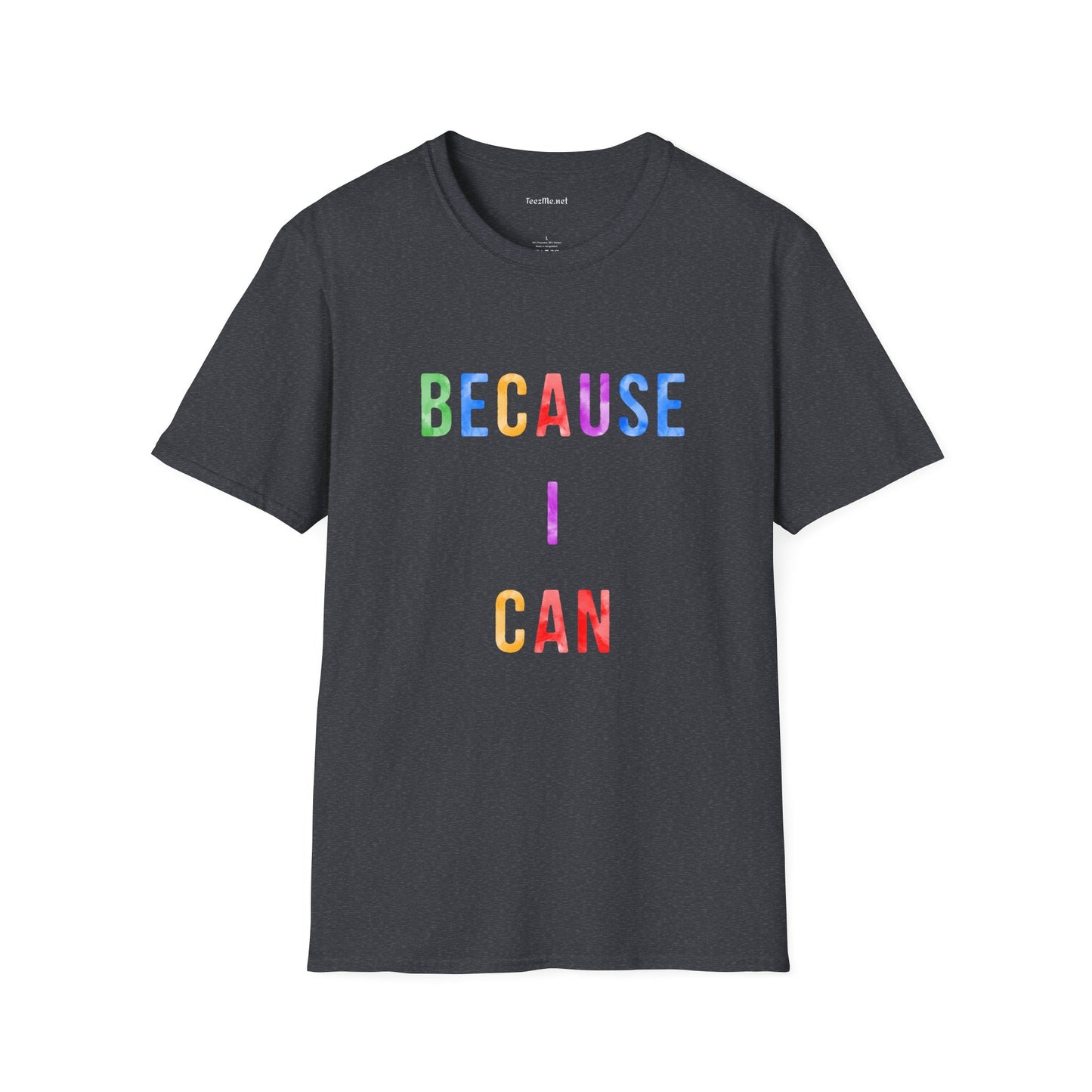 Because I Can Unisex Softstyle T-Shirt 100% Cotton Graphic