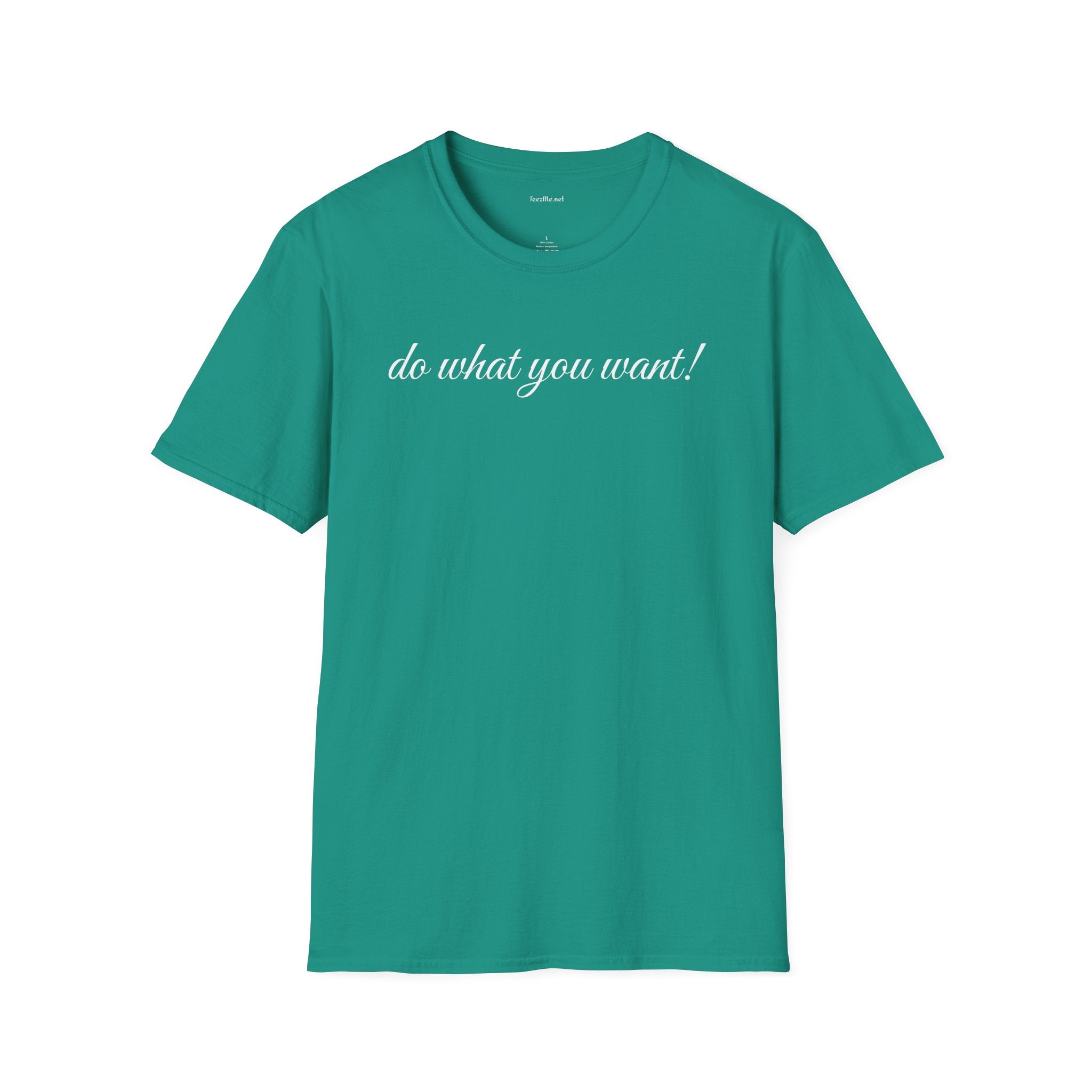 Do what you want - Unisex Softstyle T-Shirt 100% Cotton Graphic