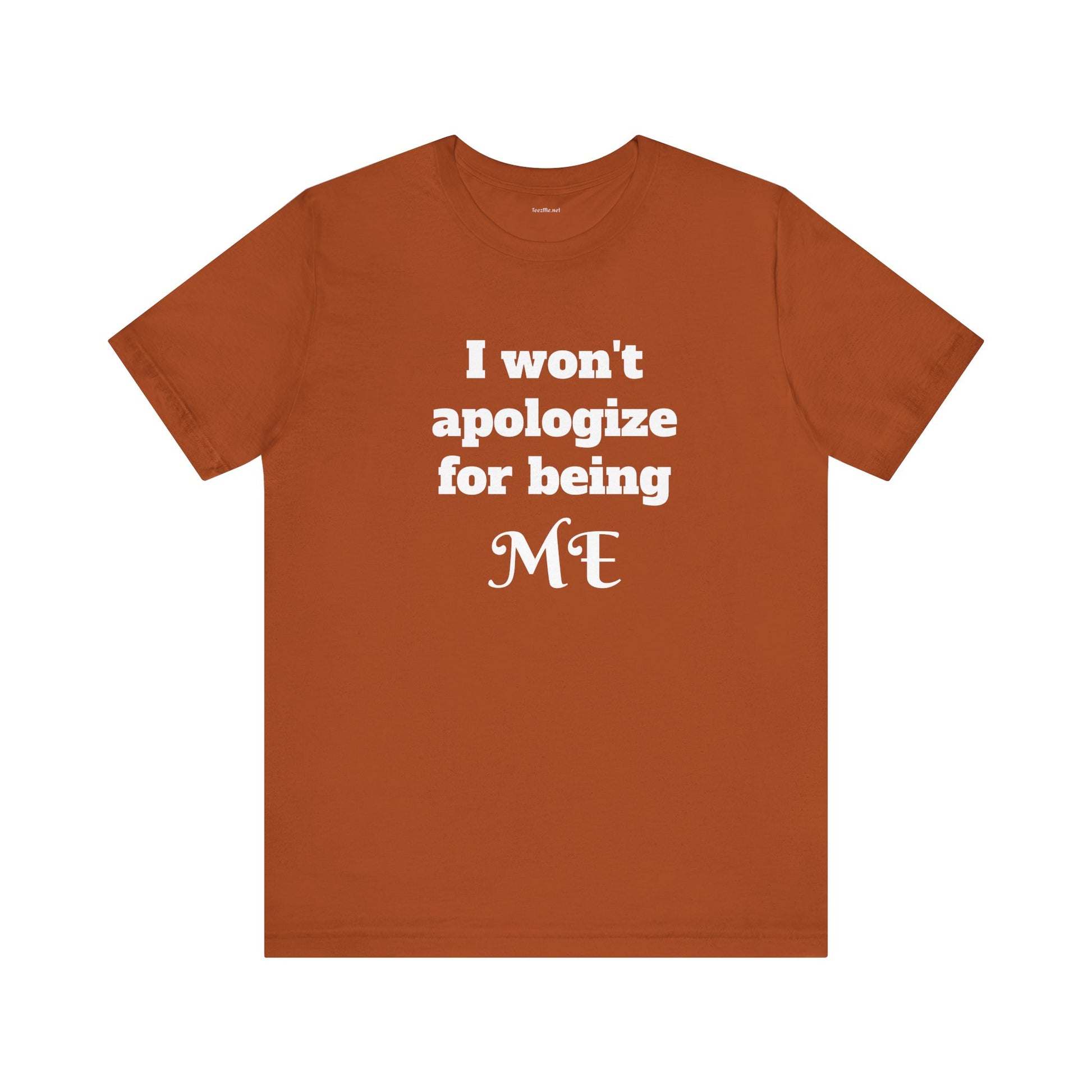 I won't apologize for being ME - Unisex Jersey Short Sleeve Tee