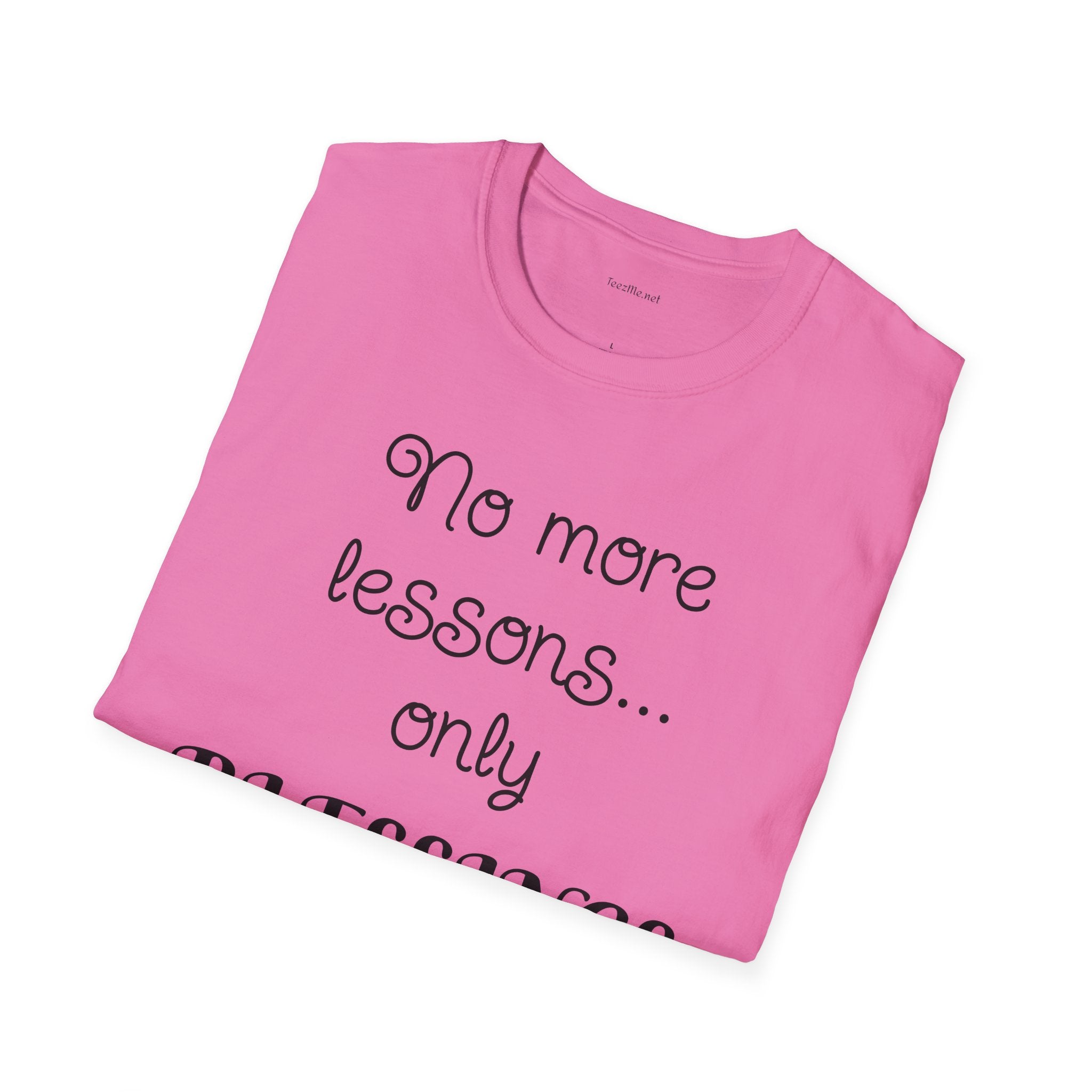 No more lessons...only BLESSINGS - Unisex Softstyle T-Shirt 100% Cotton Graphic