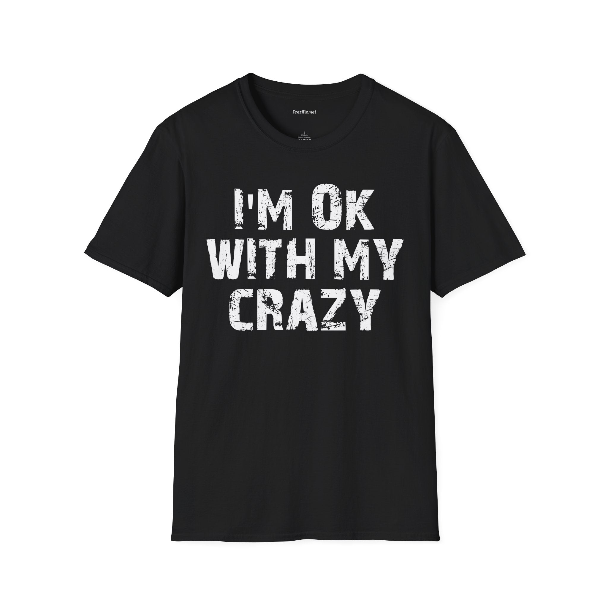 I'm OK with my Crazy Unisex Softstyle T-Shirt 100% Cotton Graphic