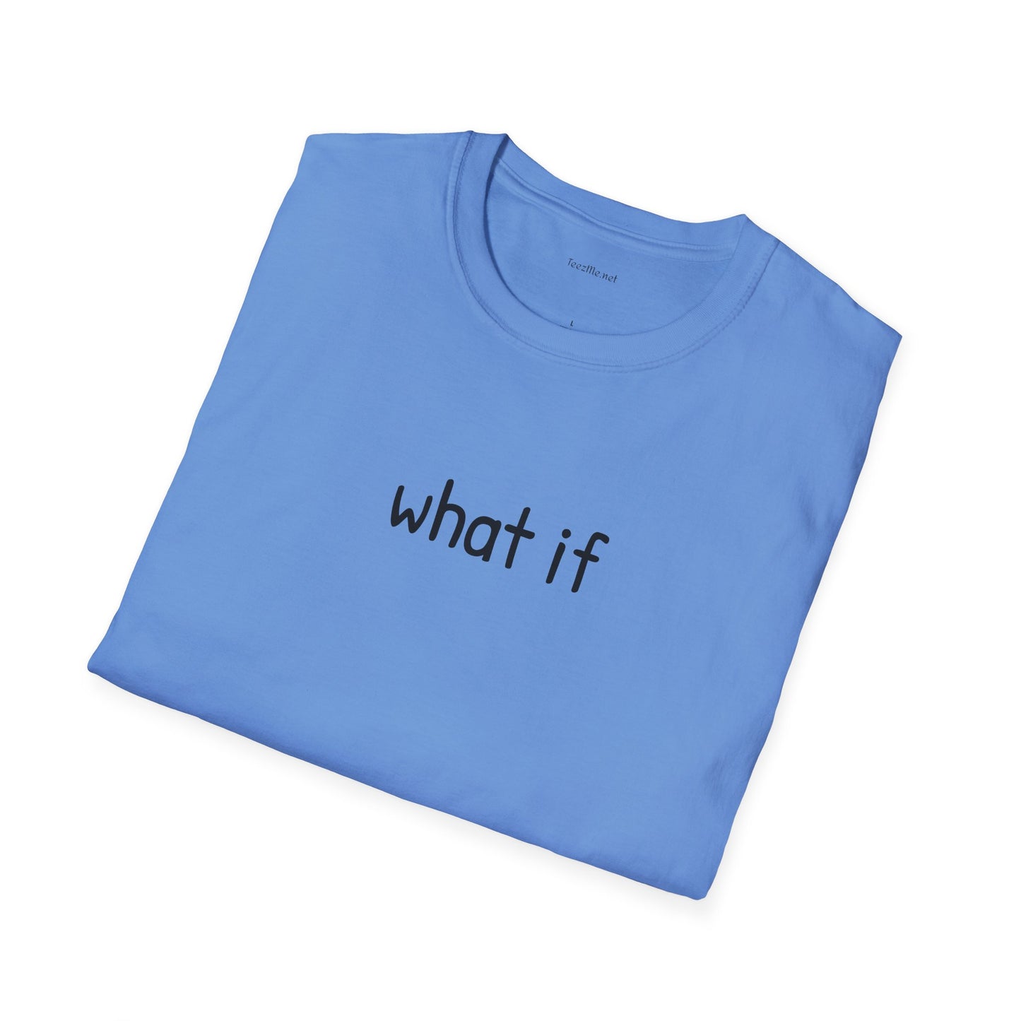 What if - Unisex Softstyle T-Shirt 100% Cotton Graphic