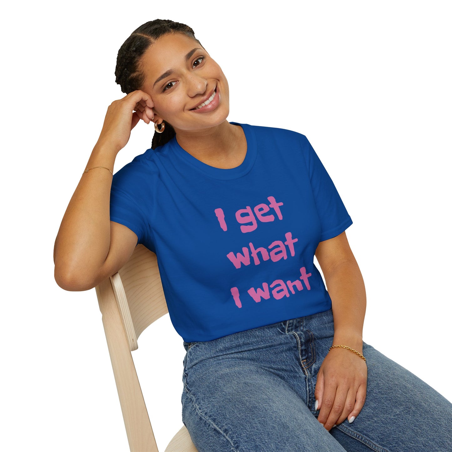 I get what I want - Unisex Softstyle T-Shirt 100% Cotton Graphic